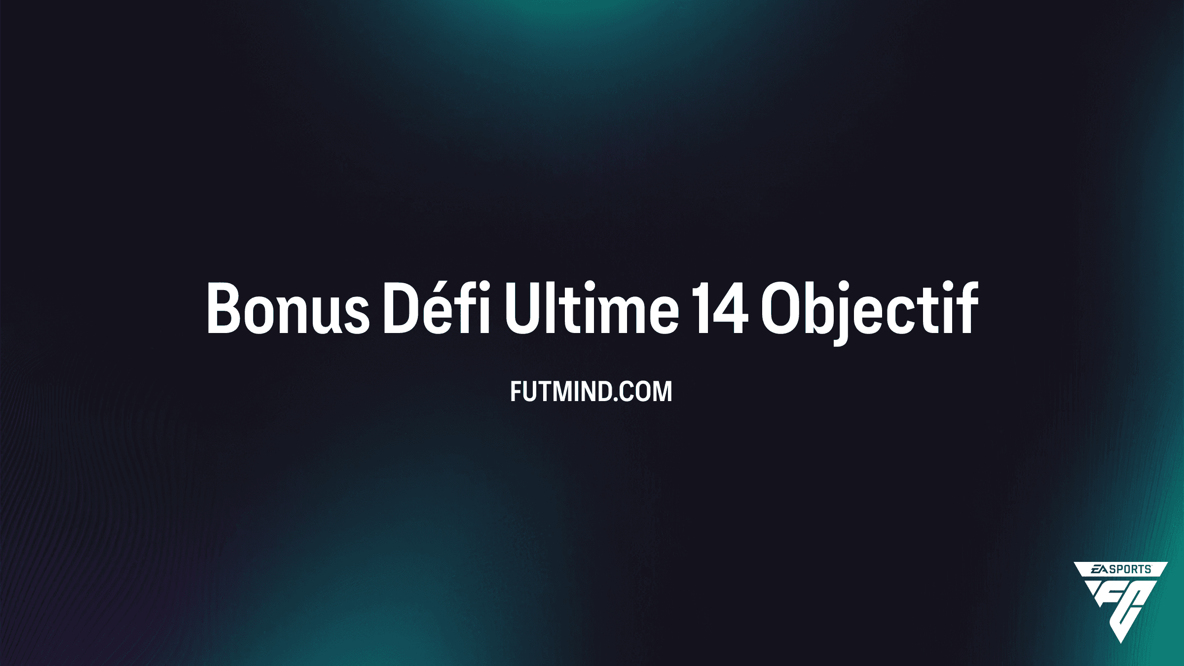 Comment réussir l'Objectif Bonus Défi Ultime 14 dans FC 26 Ultimate Team