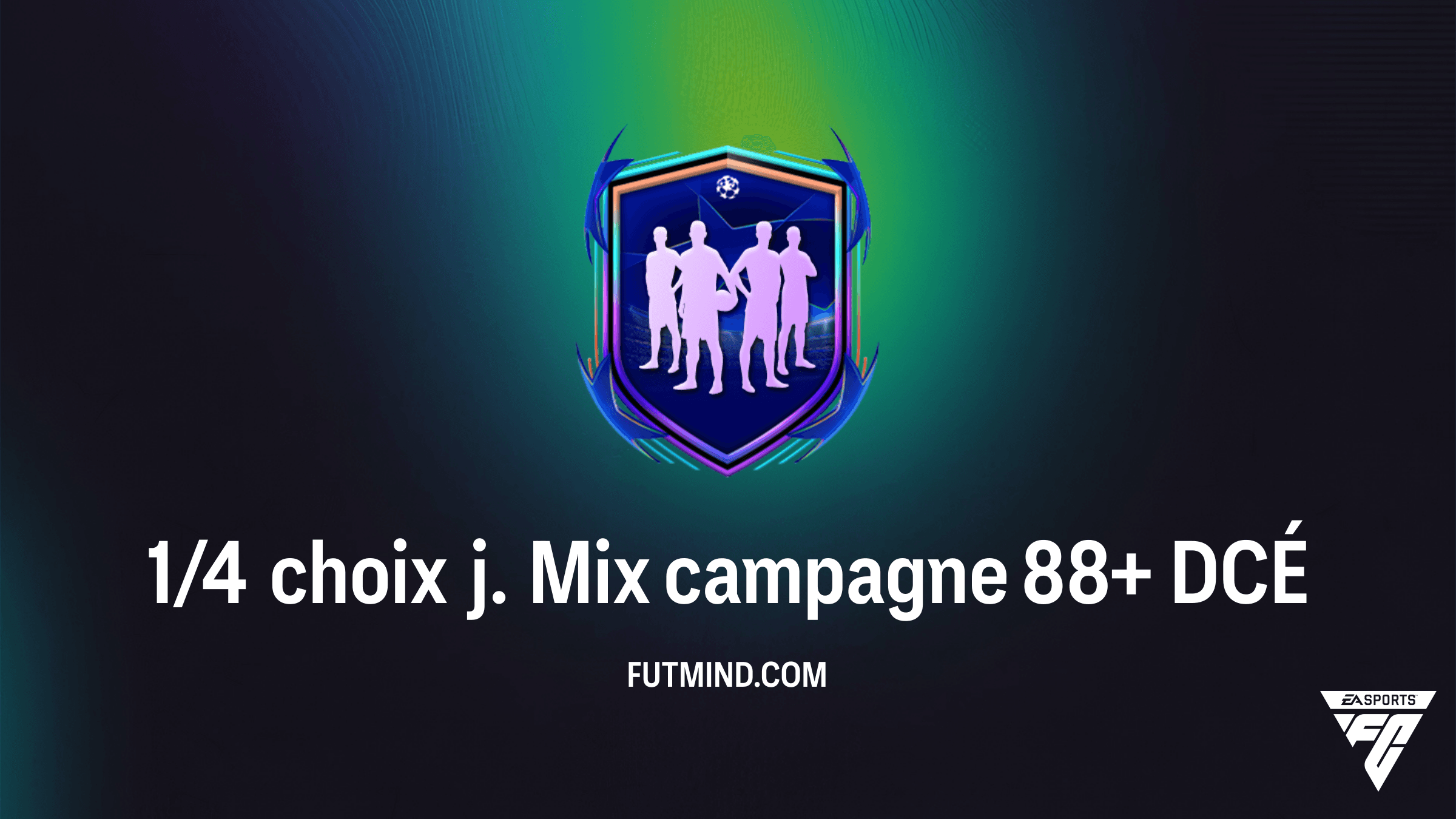 Guide Complet du DCÉ FC 26 : 1/4 choix j. Mix campagne 88+