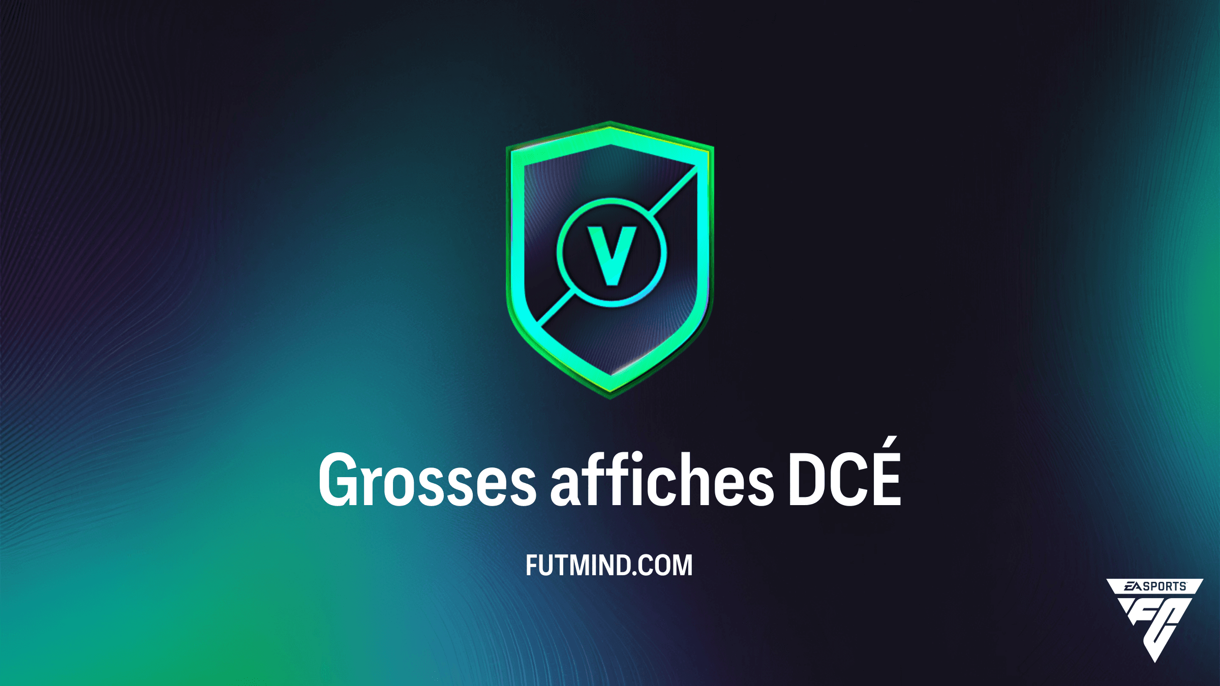 Guide Complet DCÉ Grosses affiches FC 26 : Solutions et Analyse des Récompenses