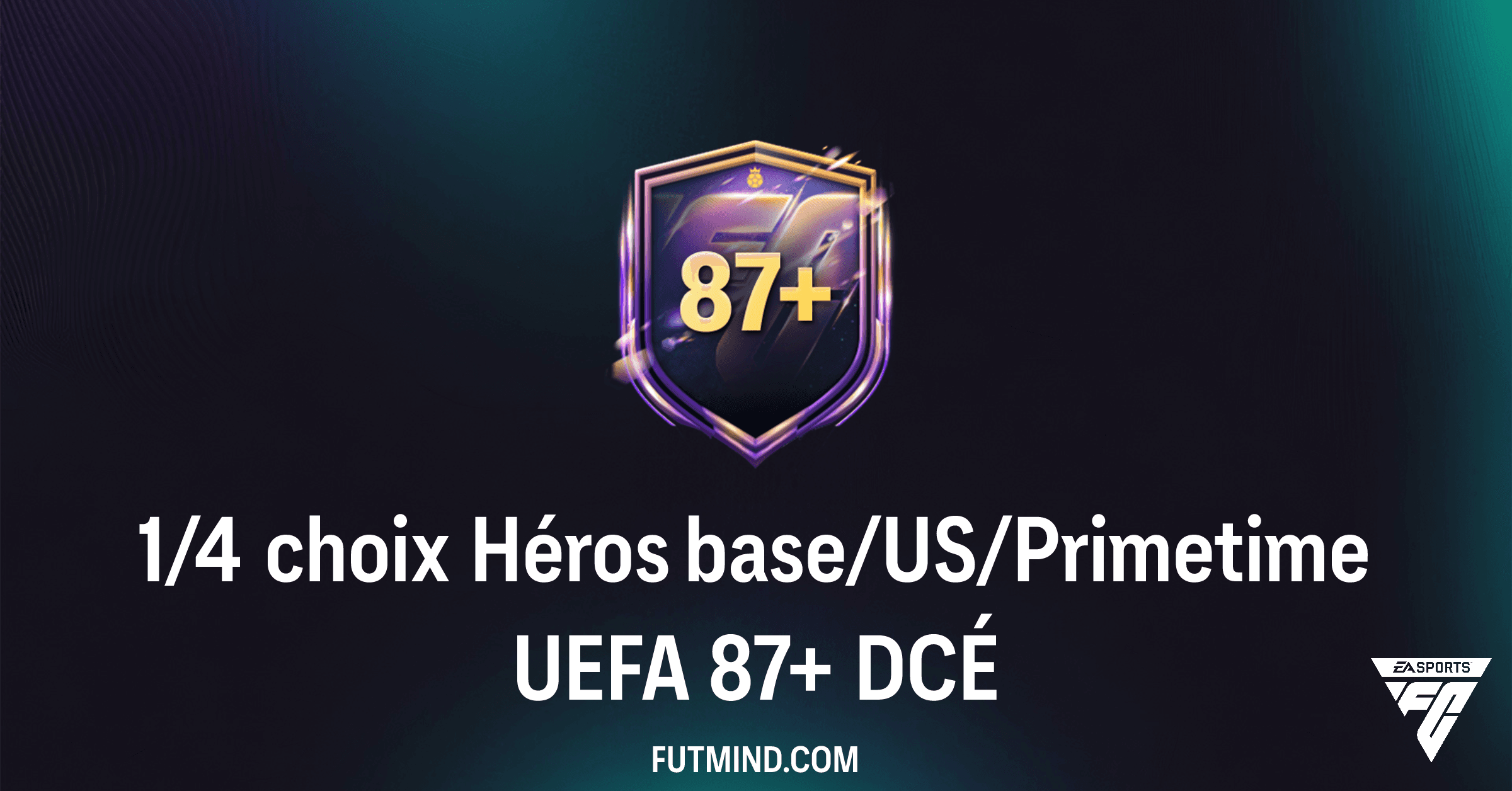 FC 26: Décrypte le DCÉ 1/4 choix Héros base/US/Primetime UEFA 87+ – Analyse Complète