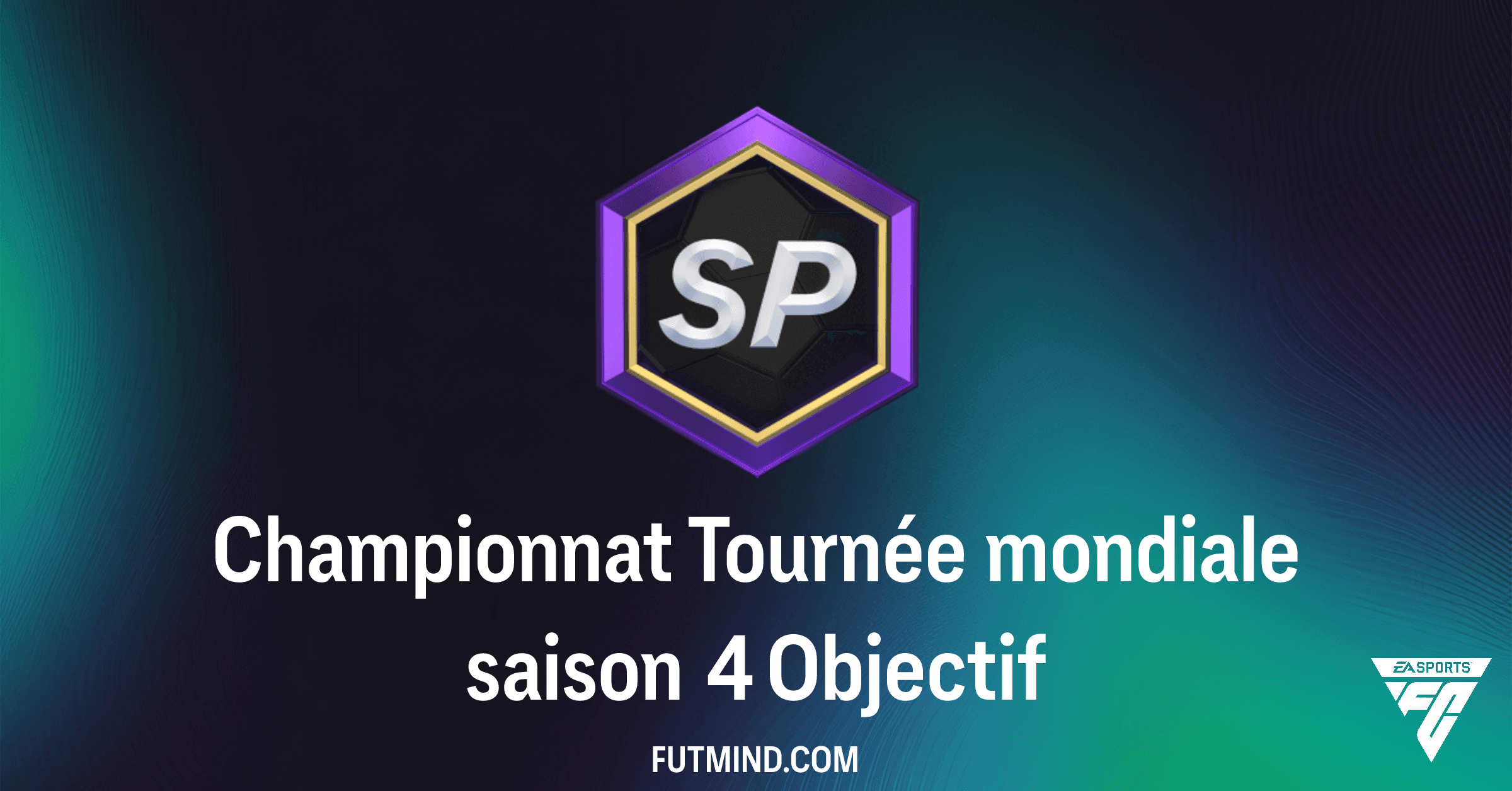 FC 26 Ultimate Team : Guide Complet de l'Objectif Championnat Tournée mondiale saison 4 et ses Récompenses
