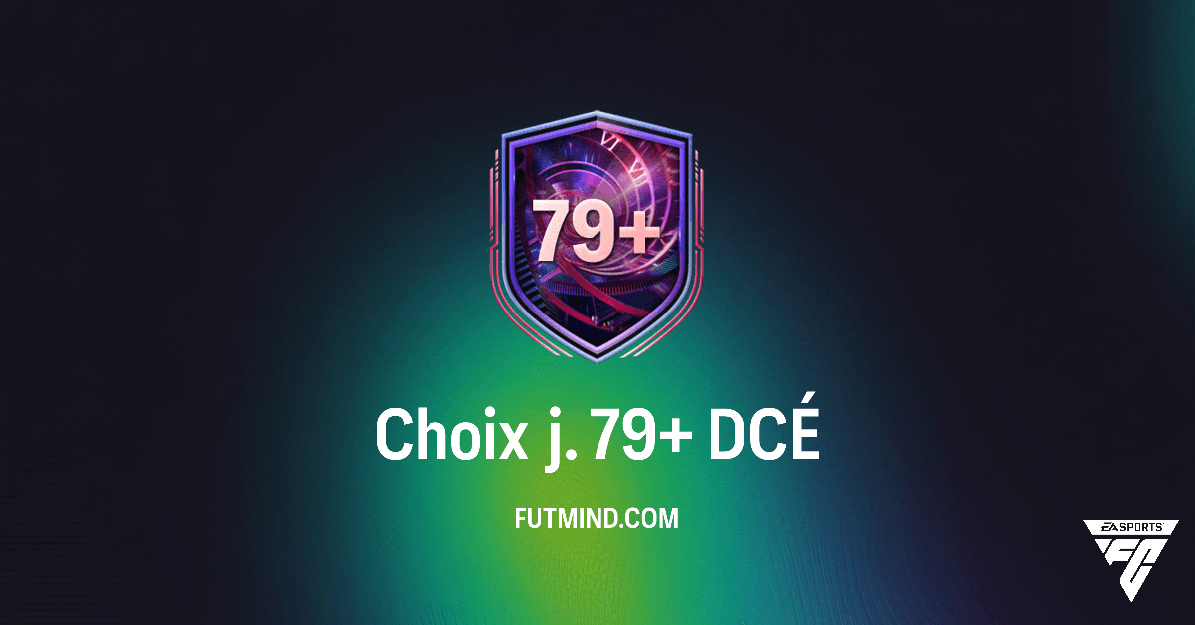 FC 26 Ultimate Team : Guide Complet du DCÉ Choix j. 79+ – Obtenez des Joueurs Or Rares !
