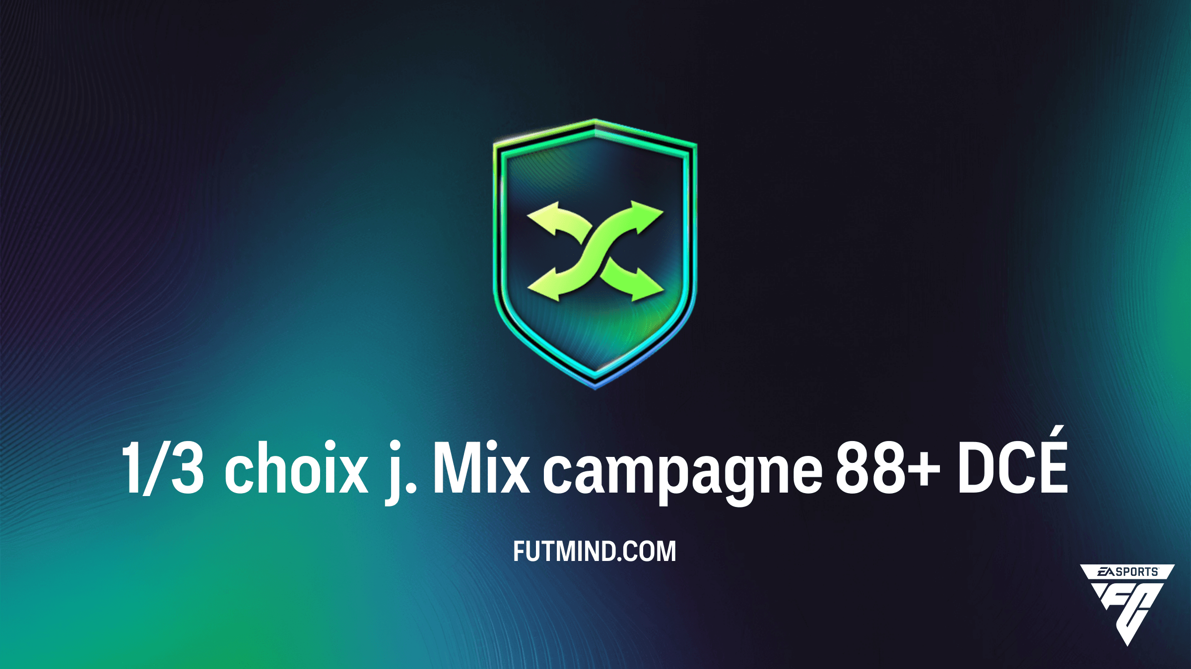 Comment réussir le DCÉ 1/3 choix j. Mix campagne 88+ sur FC 26 ?
