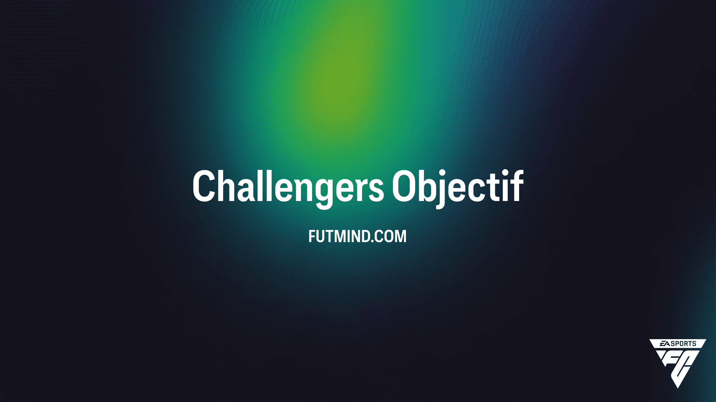 Guide Complet : Comment réussir les Objectifs Challengers sur FC 26