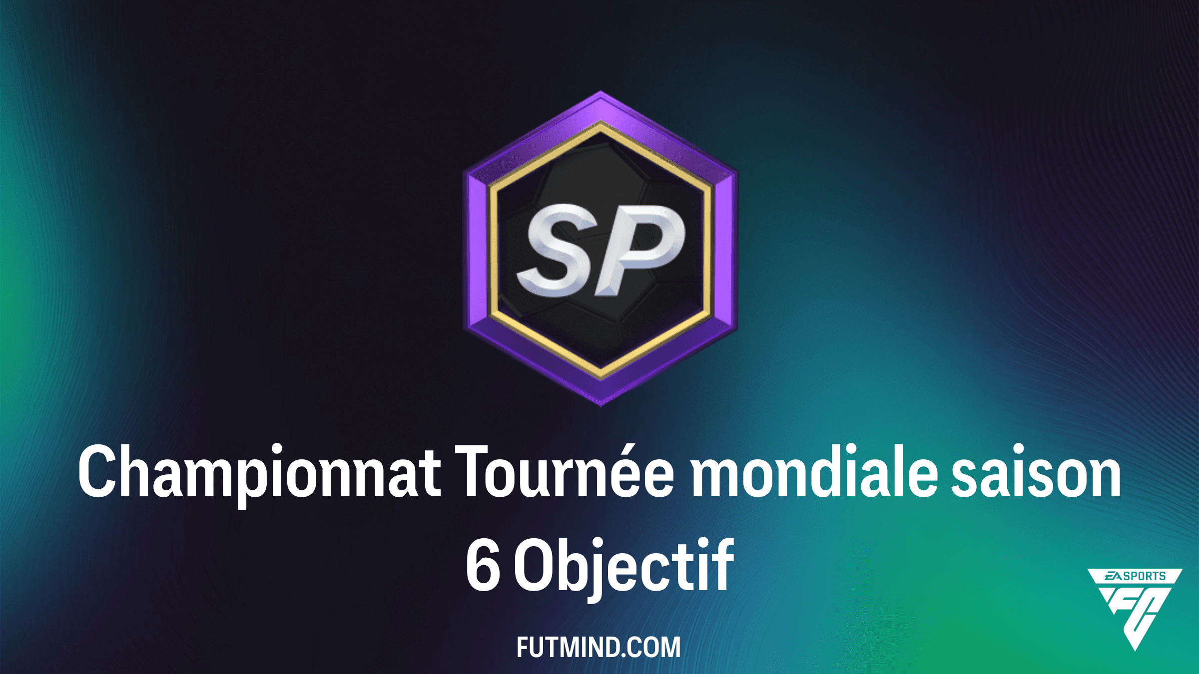Comment terminer l'Objectif Championnat Tournée mondiale saison 6 dans FC 26