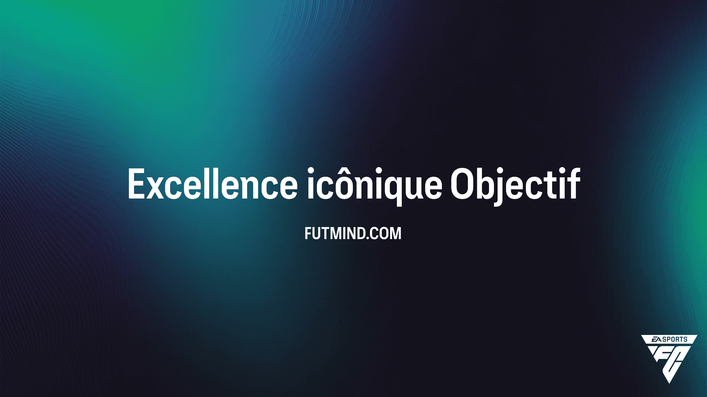 Comment réussir l'objectif Excellence icônique dans FC 26 : Guide complet