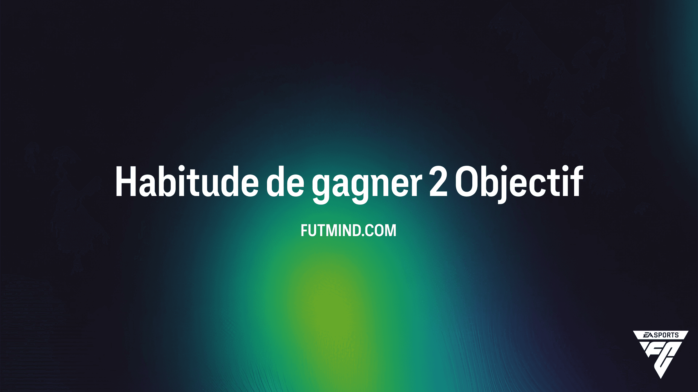 Guide Complet : Comment réussir l'Objectif Habitude de gagner 2 dans FC 26