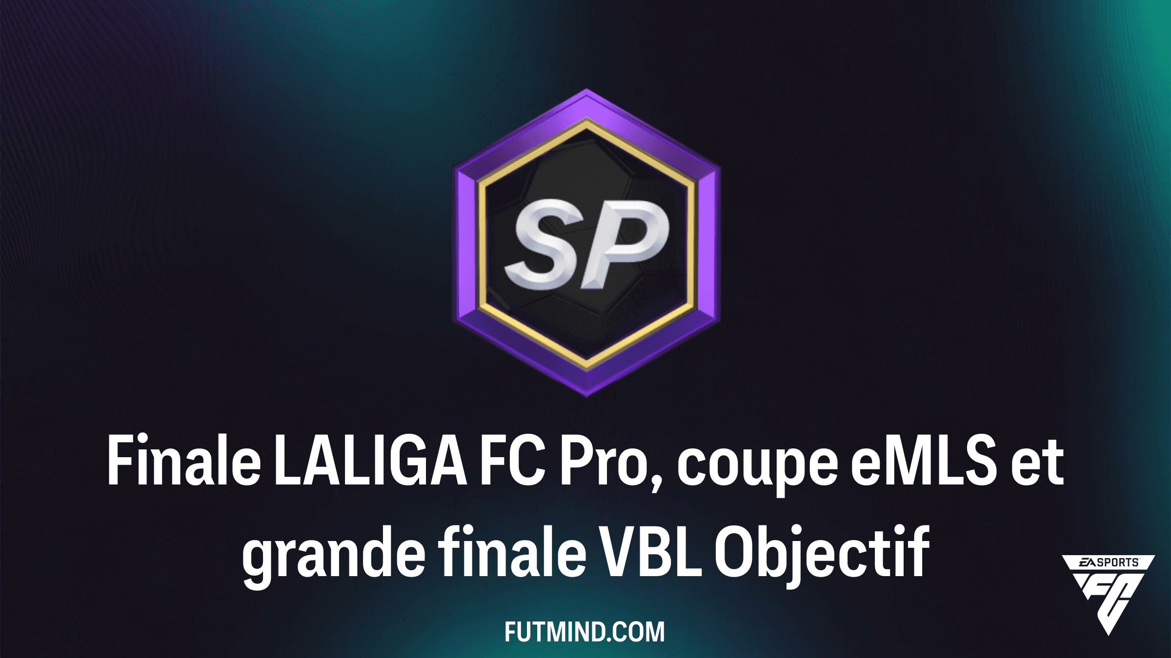 Objectif Finale LALIGA FC Pro, coupe eMLS et grande finale VBL : Guide complet des récompenses