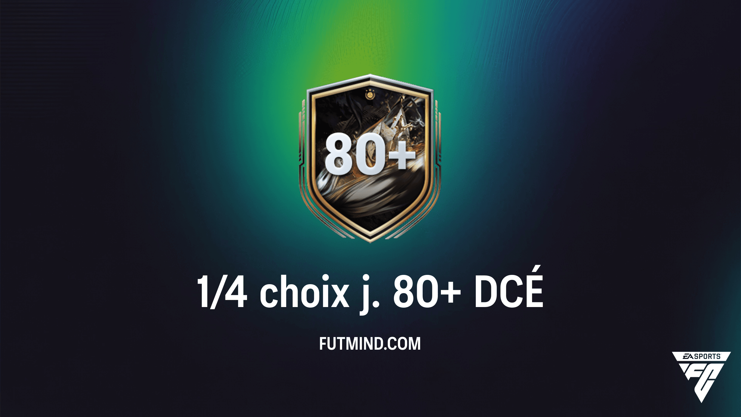 Guide DCÉ FC 26 : Comment réussir le 1/4 choix j. 80+ au meilleur prix