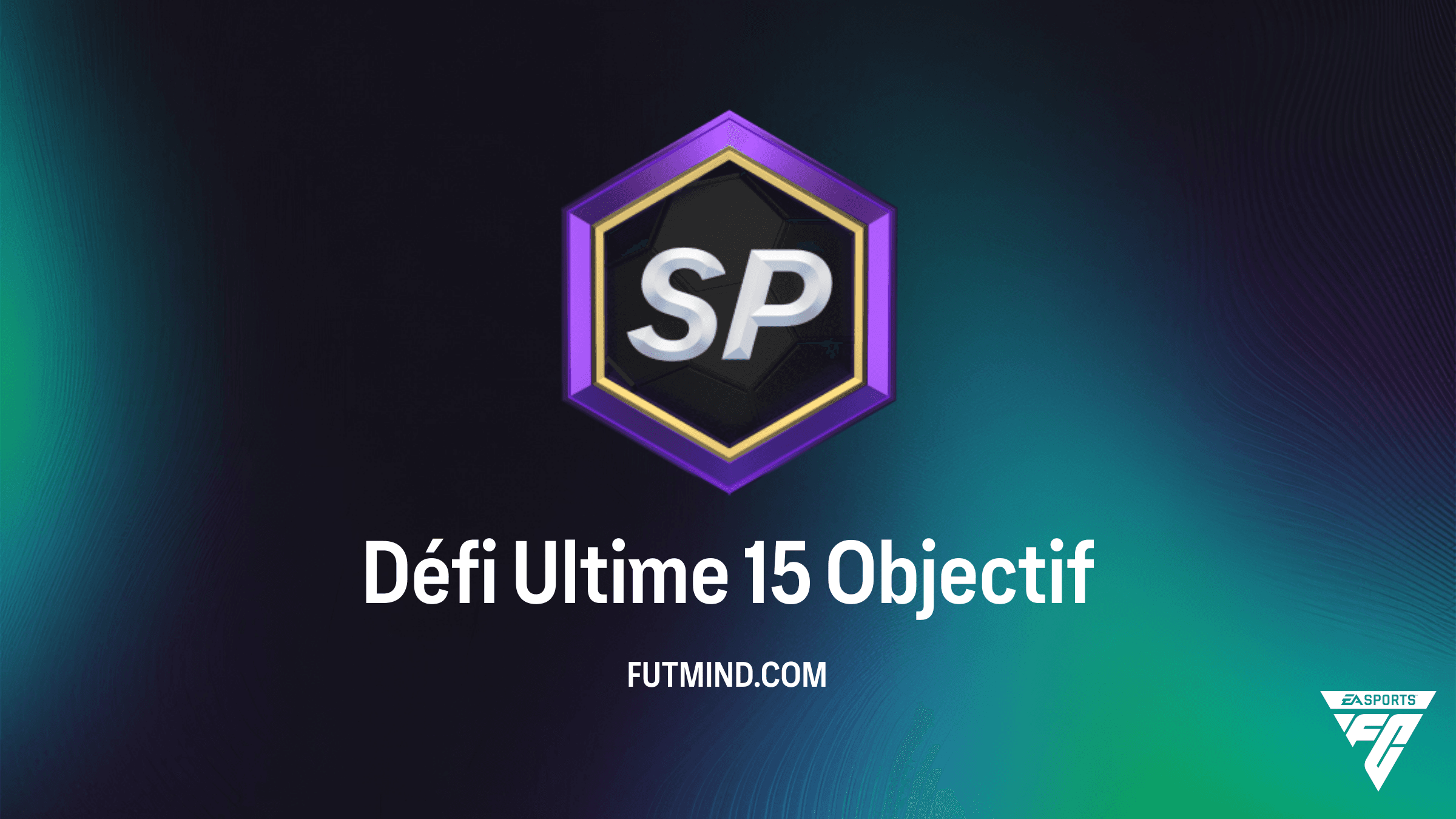 Comment réussir l'Objectif Défi Ultime 15 sur FC 26 : Guide et Récompenses