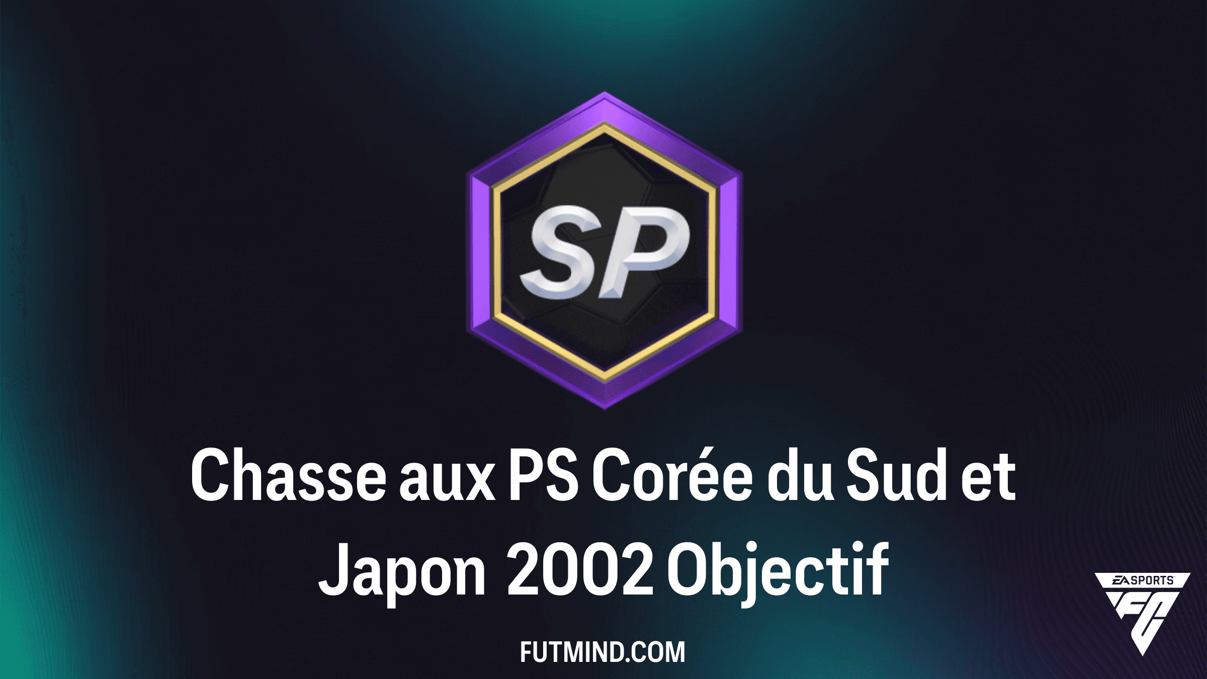 Chasse aux PS Corée du Sud et Japon 2002 : Guide complet des Objectifs FC 26