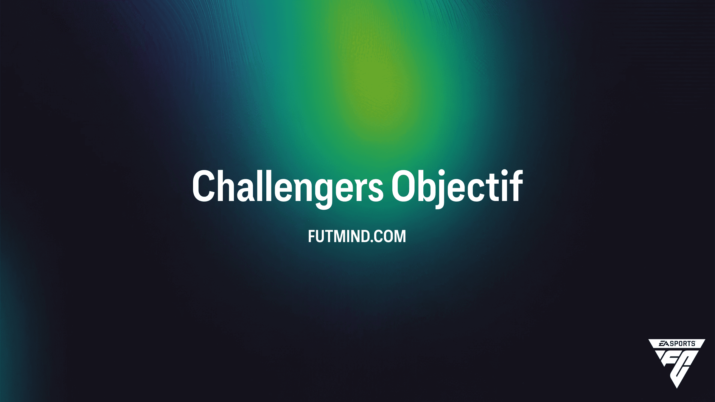Objectif Challengers sur FC 26 : Comment obtenir toutes les récompenses
