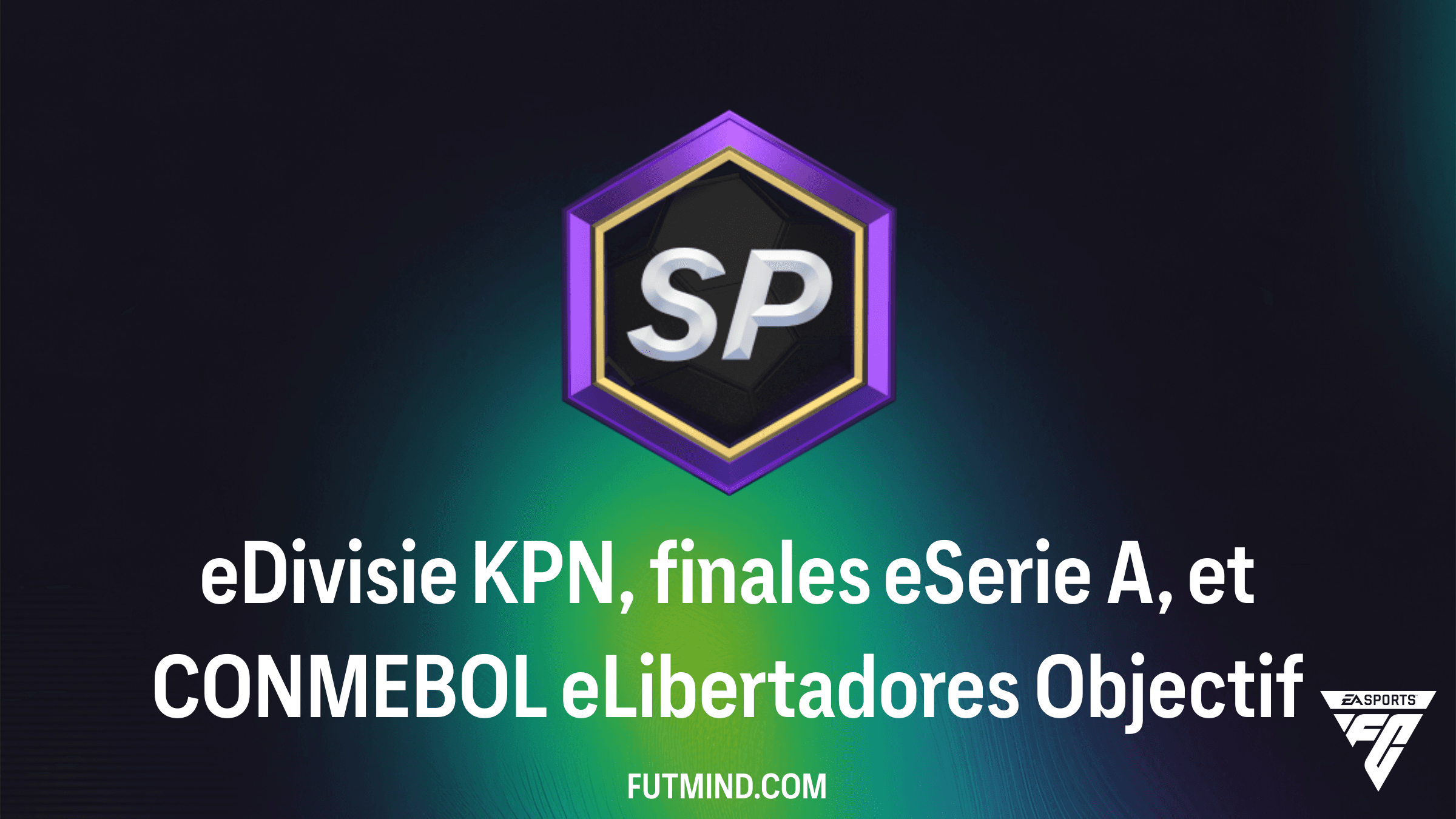 Comment compléter l'objectif eDivisie KPN, finales eSerie A, et CONMEBOL eLibertadores dans FC 26