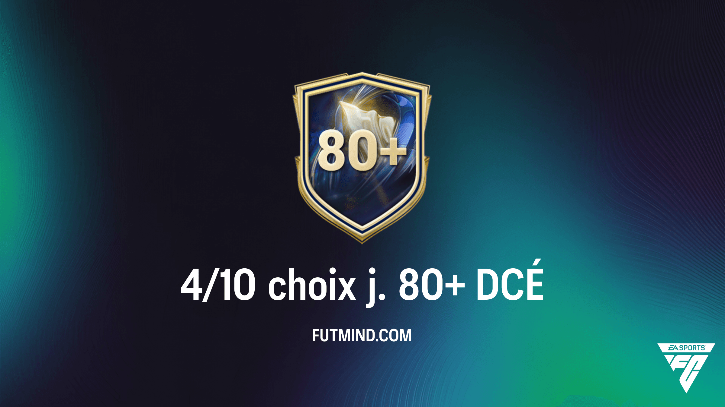 Comment compléter le DCÉ 4/10 choix j. 80+ sur FC 26 : Guide et Solutions