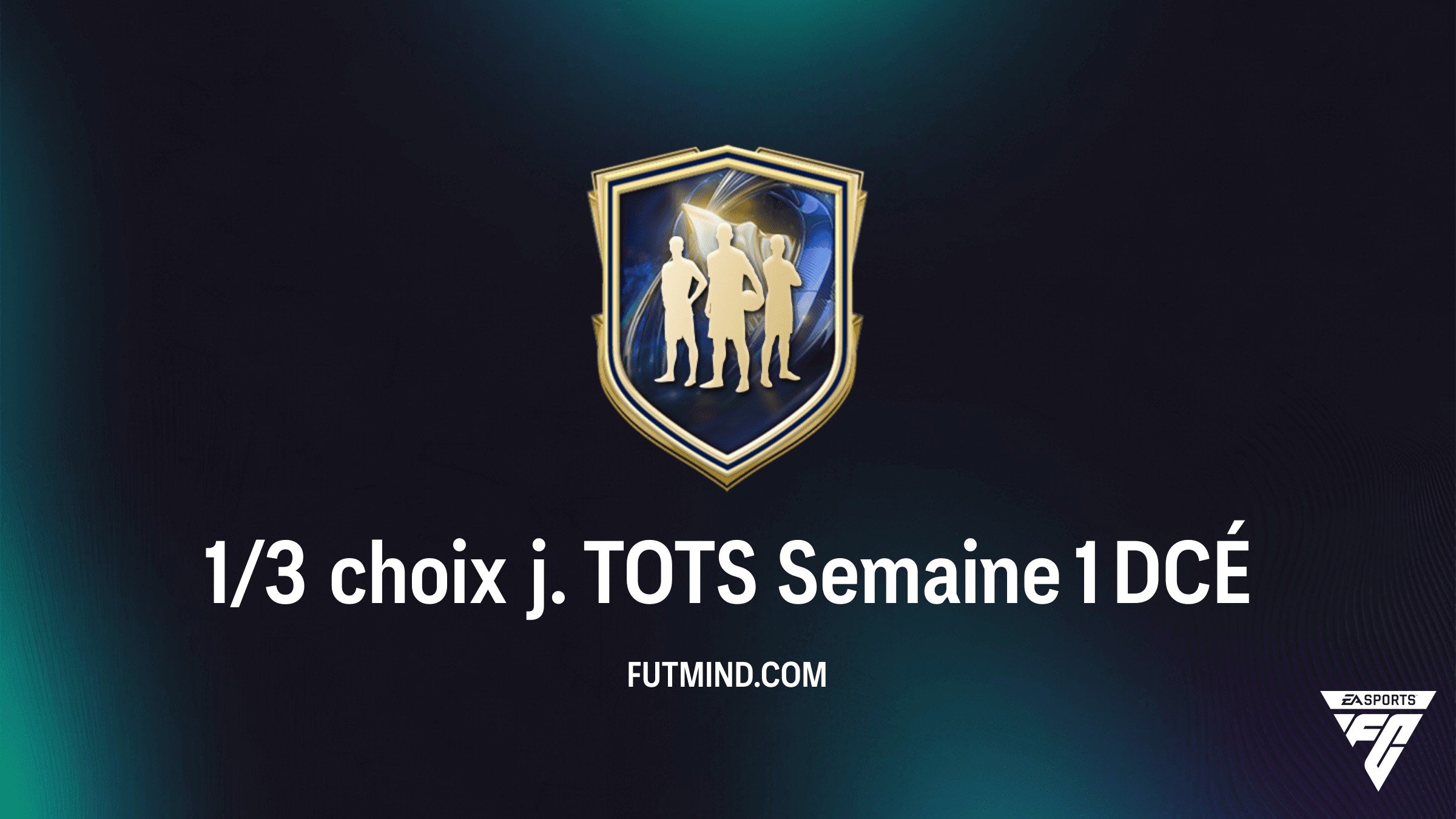 Guide complet du DCÉ 1/3 choix j. TOTS Semaine 1 sur FC 26 : Prix et solutions