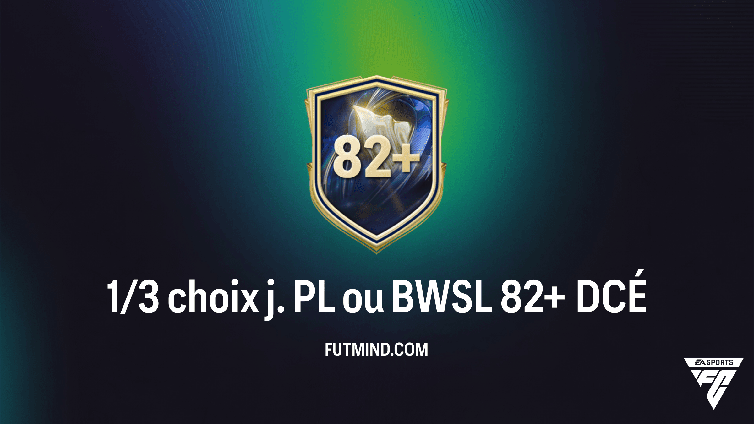 FC 26 : Guide complet du DCÉ 1/3 choix j. PL ou BWSL 82+ - Solutions et Astuces