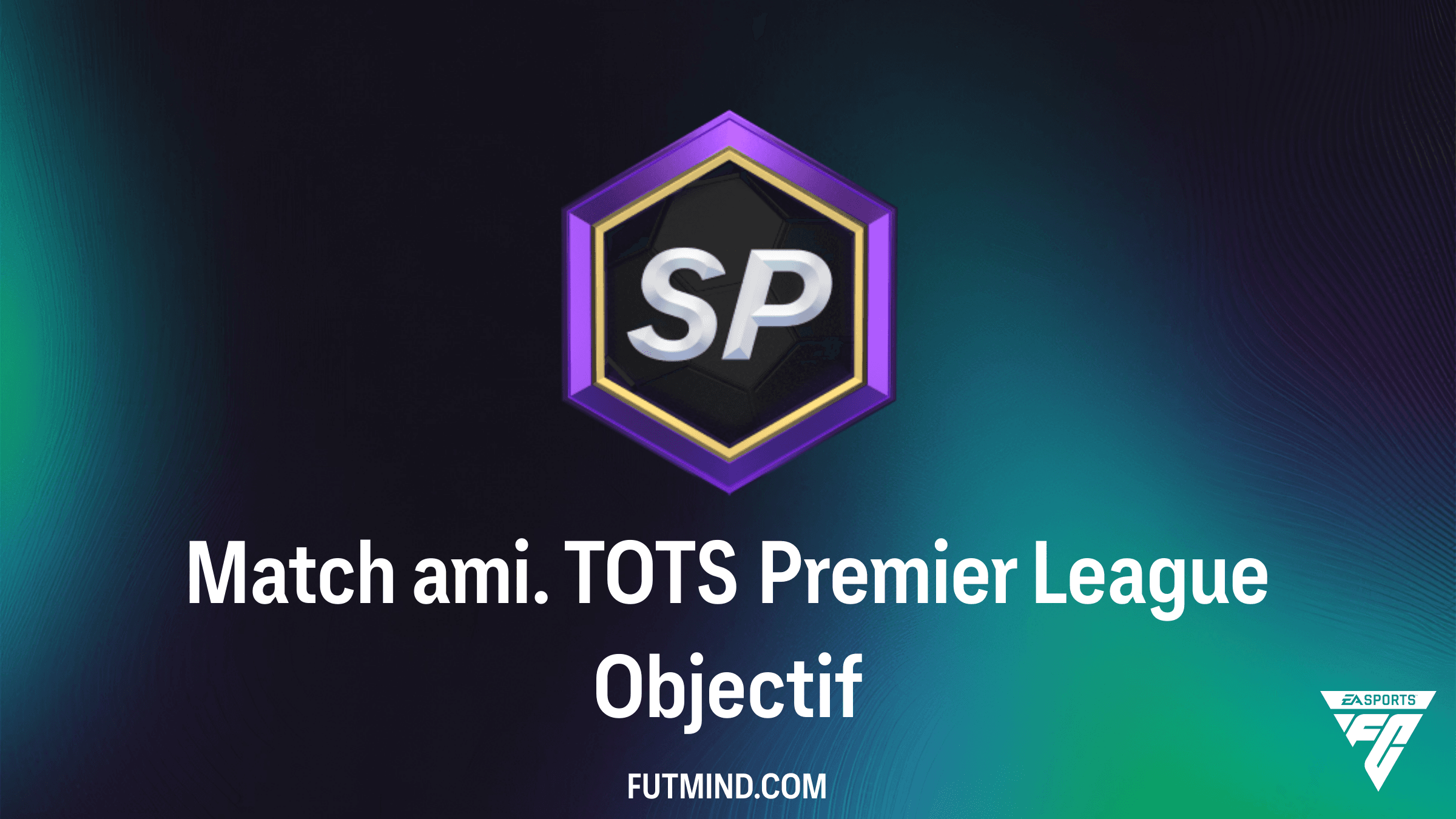 Comment réussir l'Objectif Match ami. TOTS Premier League dans FC 26