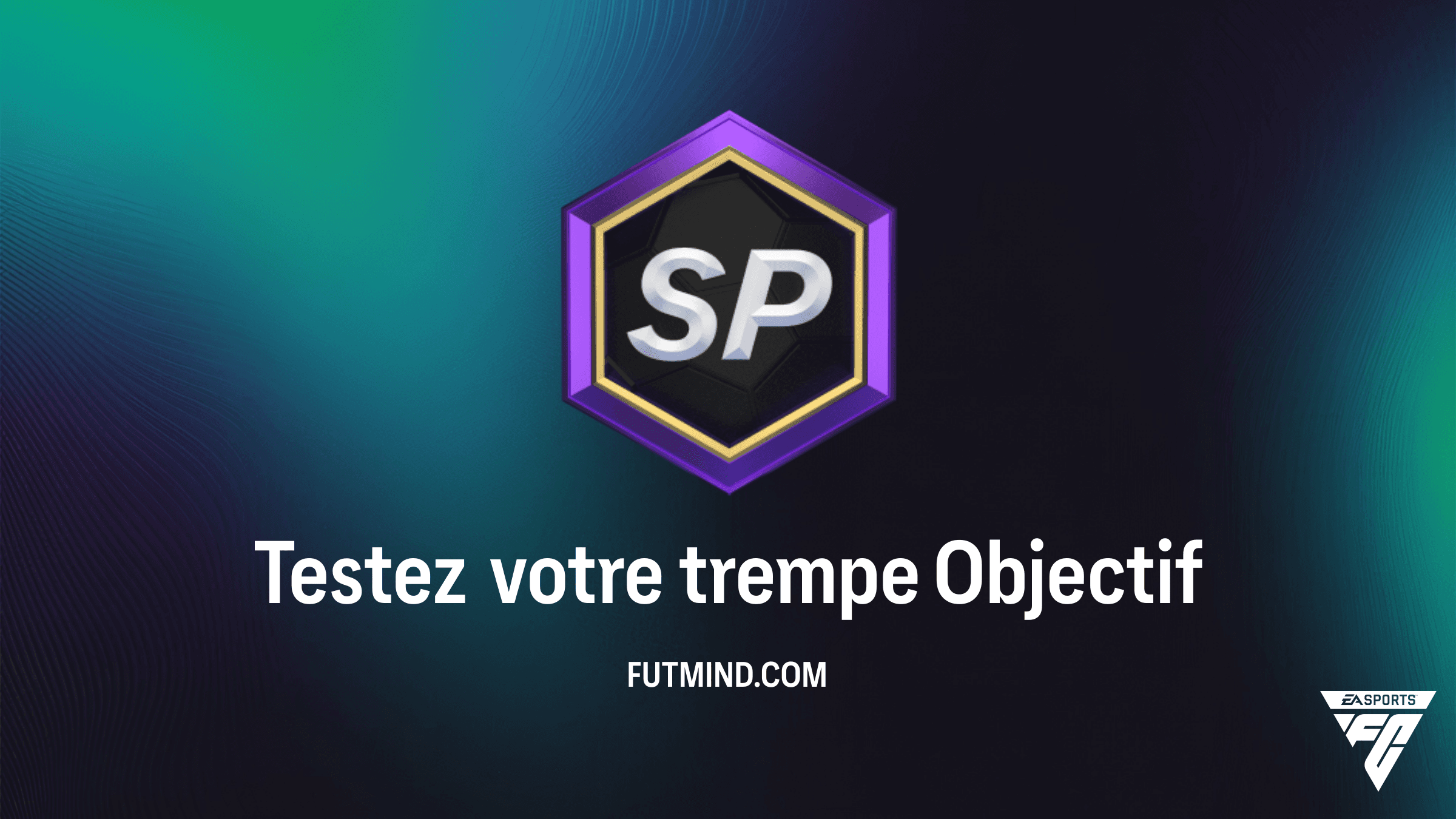 Comment réussir l'Objectif Testez votre trempe sur FC 26 : Guide Complet