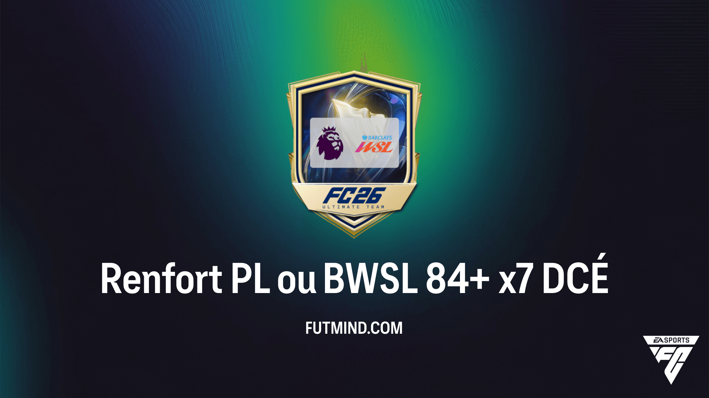Guide Complet DCÉ Renfort PL ou BWSL 84+ x7 - FC 26 : Solutions et Rentabilité