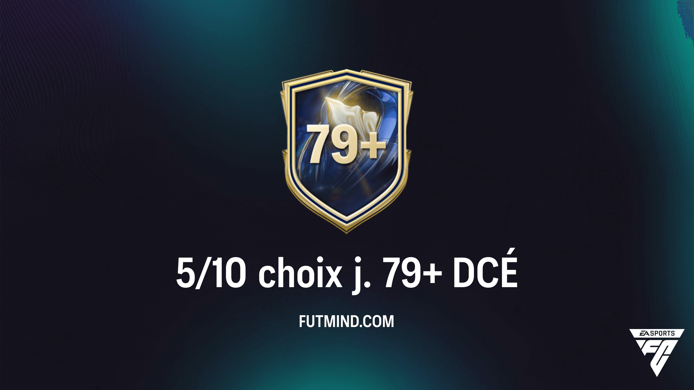 FC 26 : Comment compléter le DCÉ 5/10 choix j. 79+ au meilleur prix