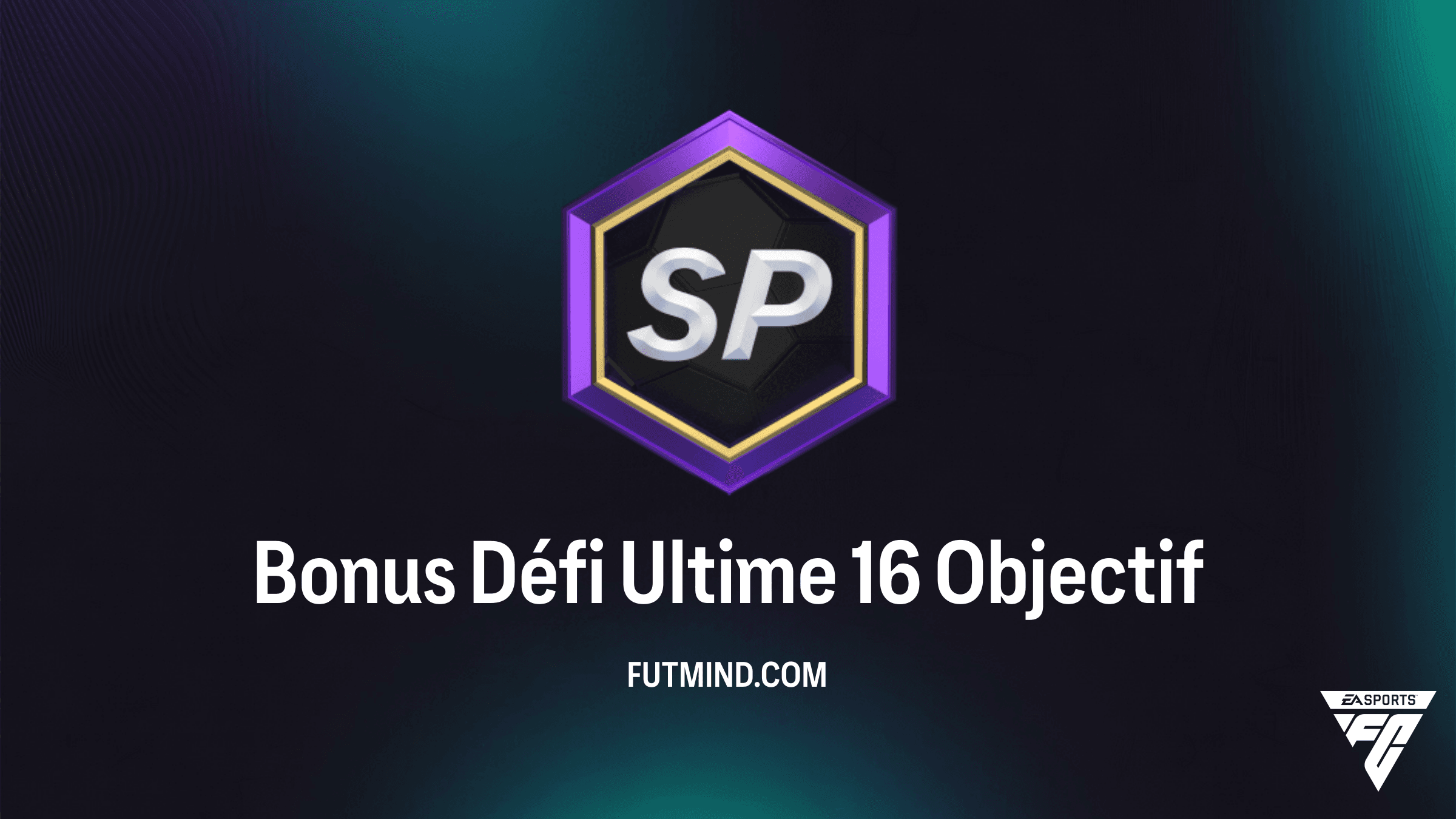 Comment réussir l'Objectif Bonus Défi Ultime 16 dans FC 26