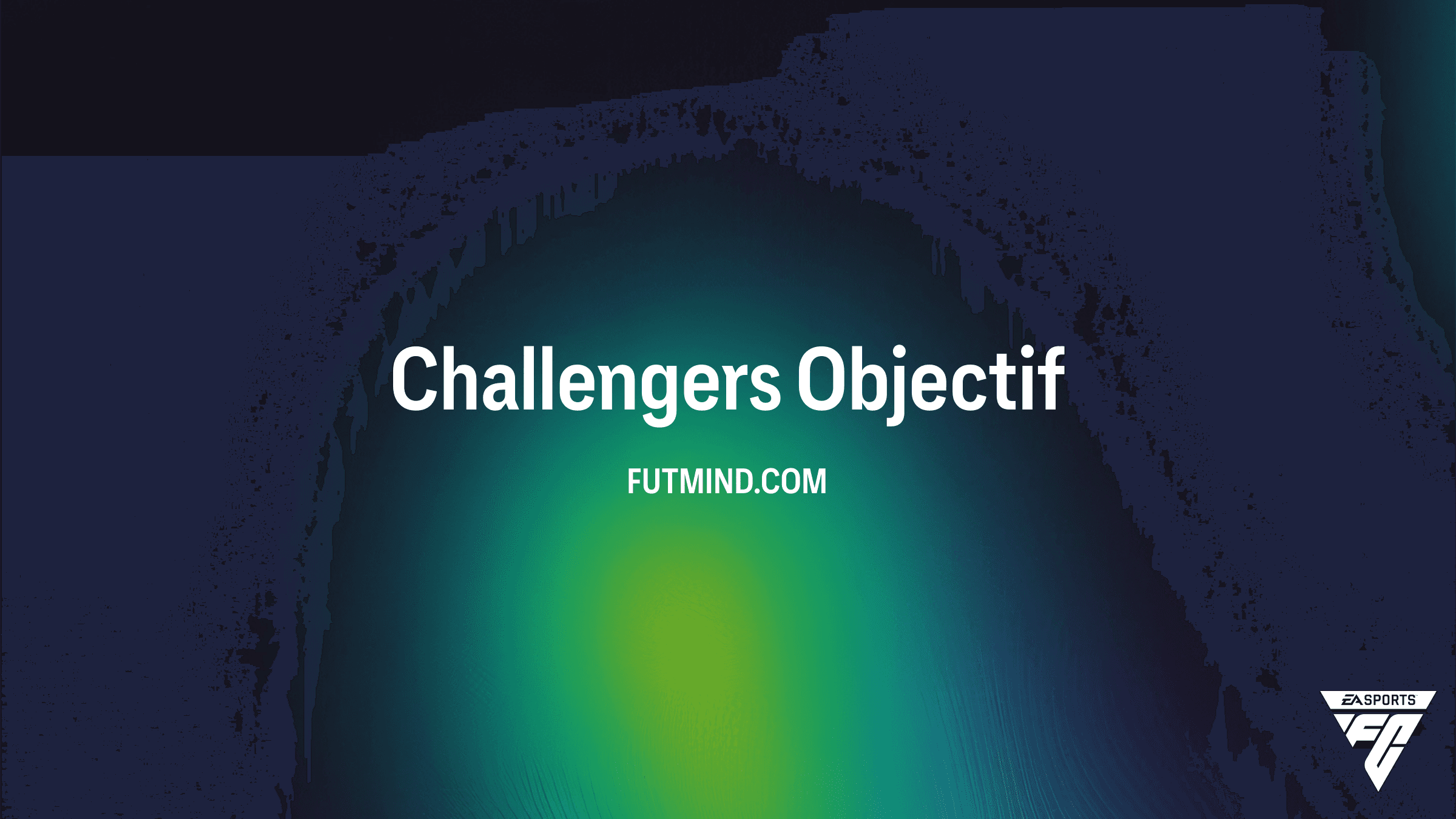 FC 26 : Guide des Objectifs Challengers pour maximiser vos récompenses