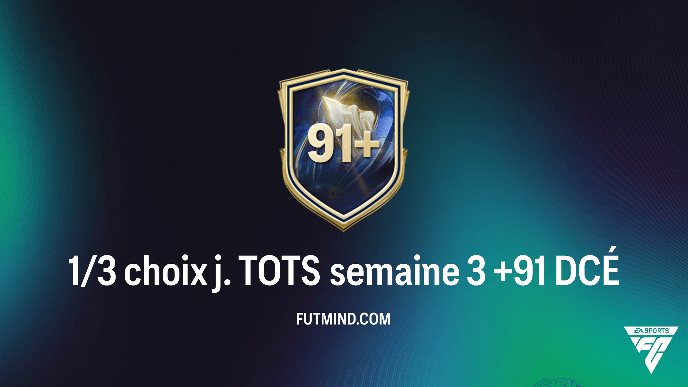 Comment réussir le DCÉ 1/3 choix j. TOTS semaine 3 +91 sur FC 26