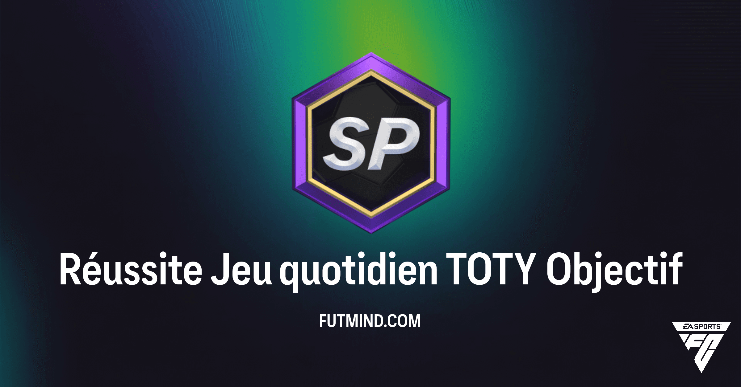 FC 26 TOTY: Guide Complet de l'Objectif "Réussite Jeu quotidien TOTY" et Récompenses
