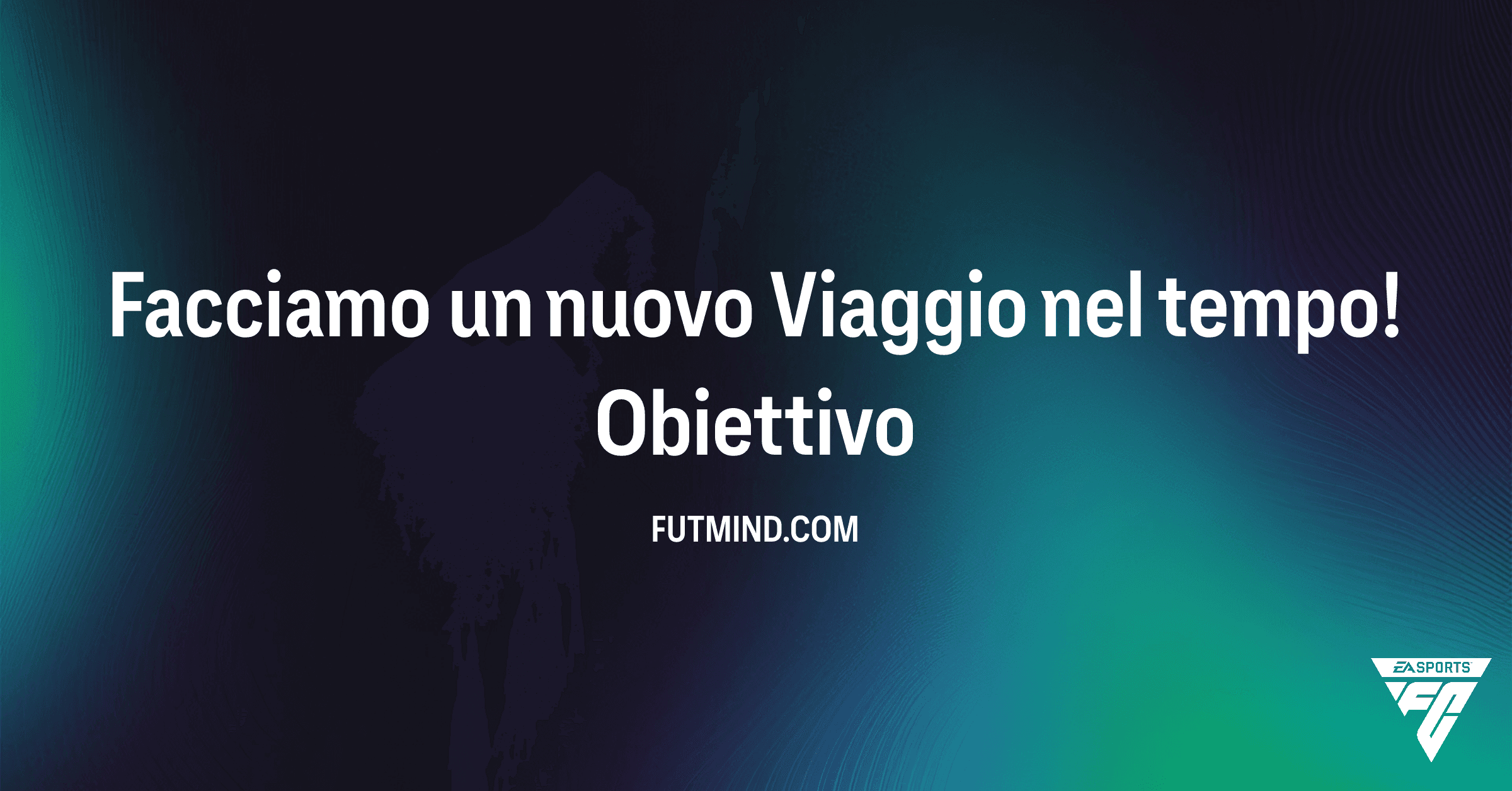 Facciamo un nuovo Viaggio nel tempo! Guida Completa agli Obiettivi e Premi in FC 26 Ultimate Team