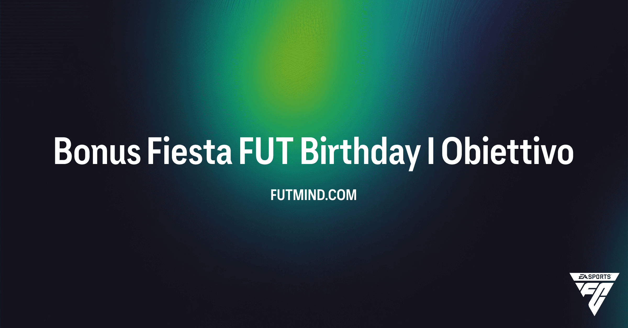 Guida all'Obiettivo Bonus Fiesta FUT Birthday I in FC 26
