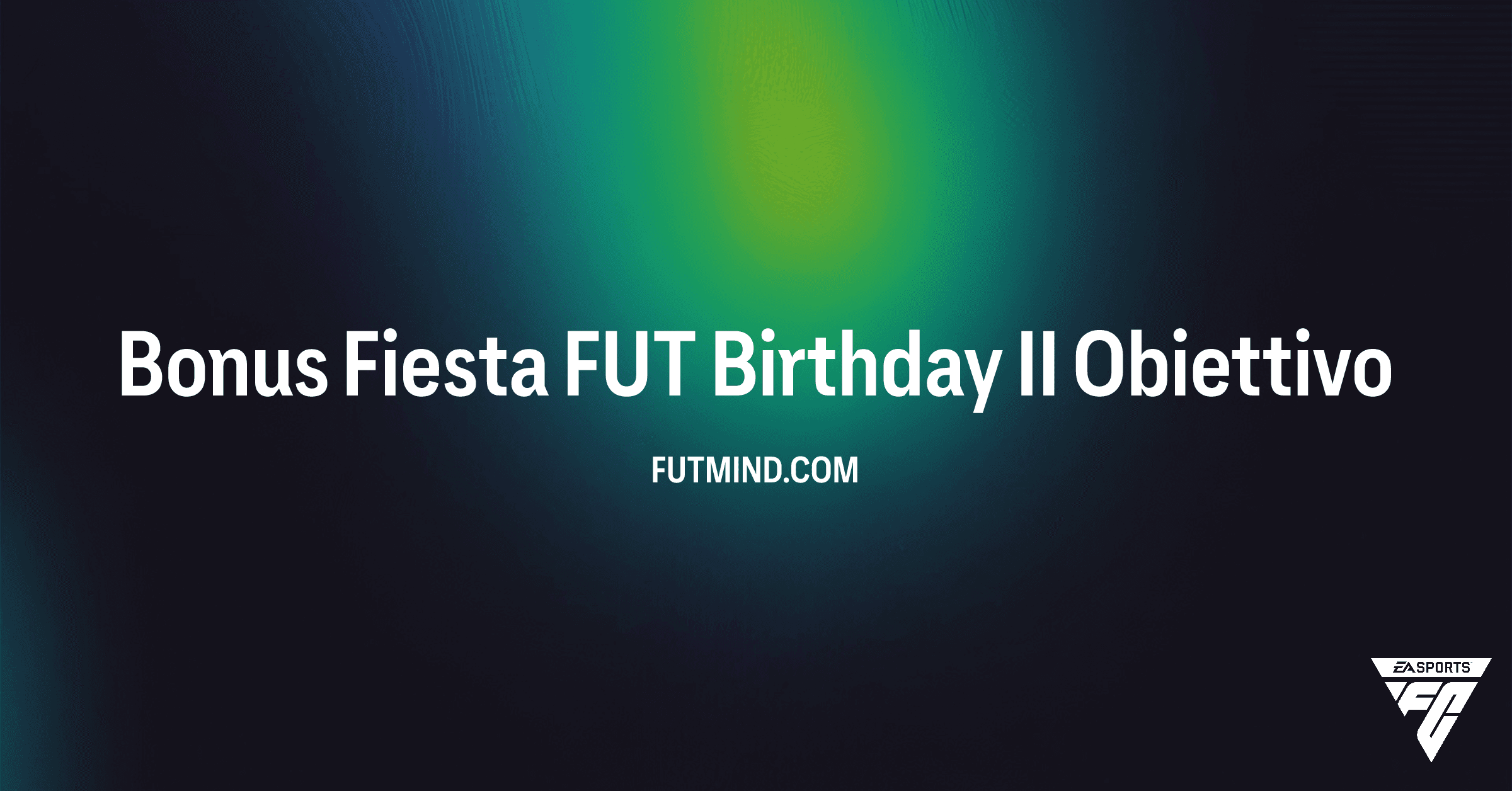 Bonus Fiesta FUT Birthday II: Guida Completa agli Obiettivi e Premi