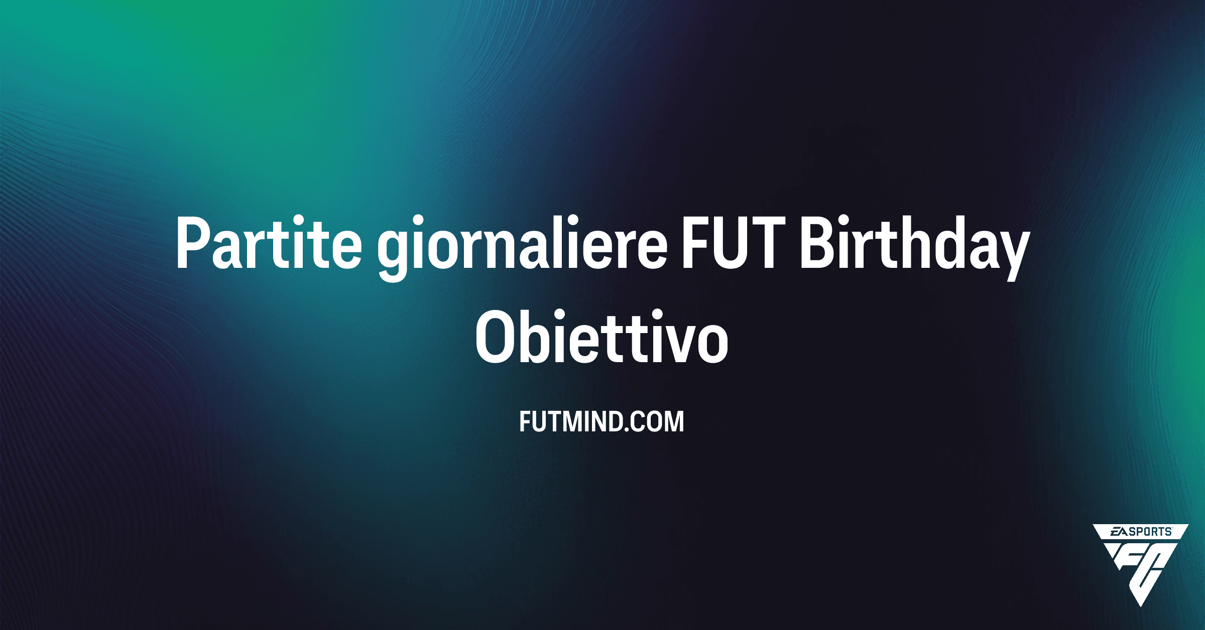 Guida Obiettivo Partite giornaliere FUT Birthday: Premi e Soluzioni in FC 26