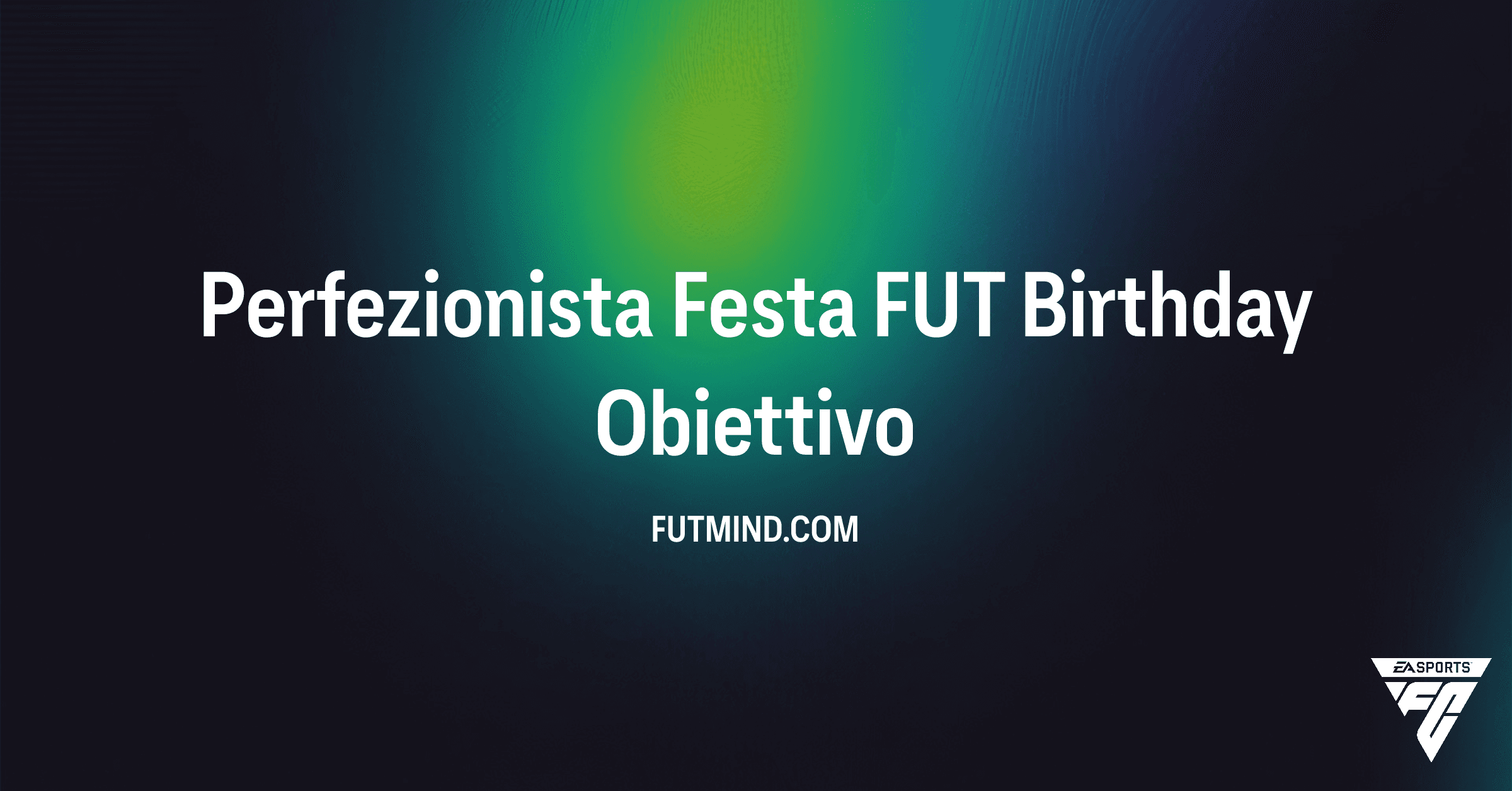 Guida all'Obiettivo Perfezionista Festa FUT Birthday in FC 26