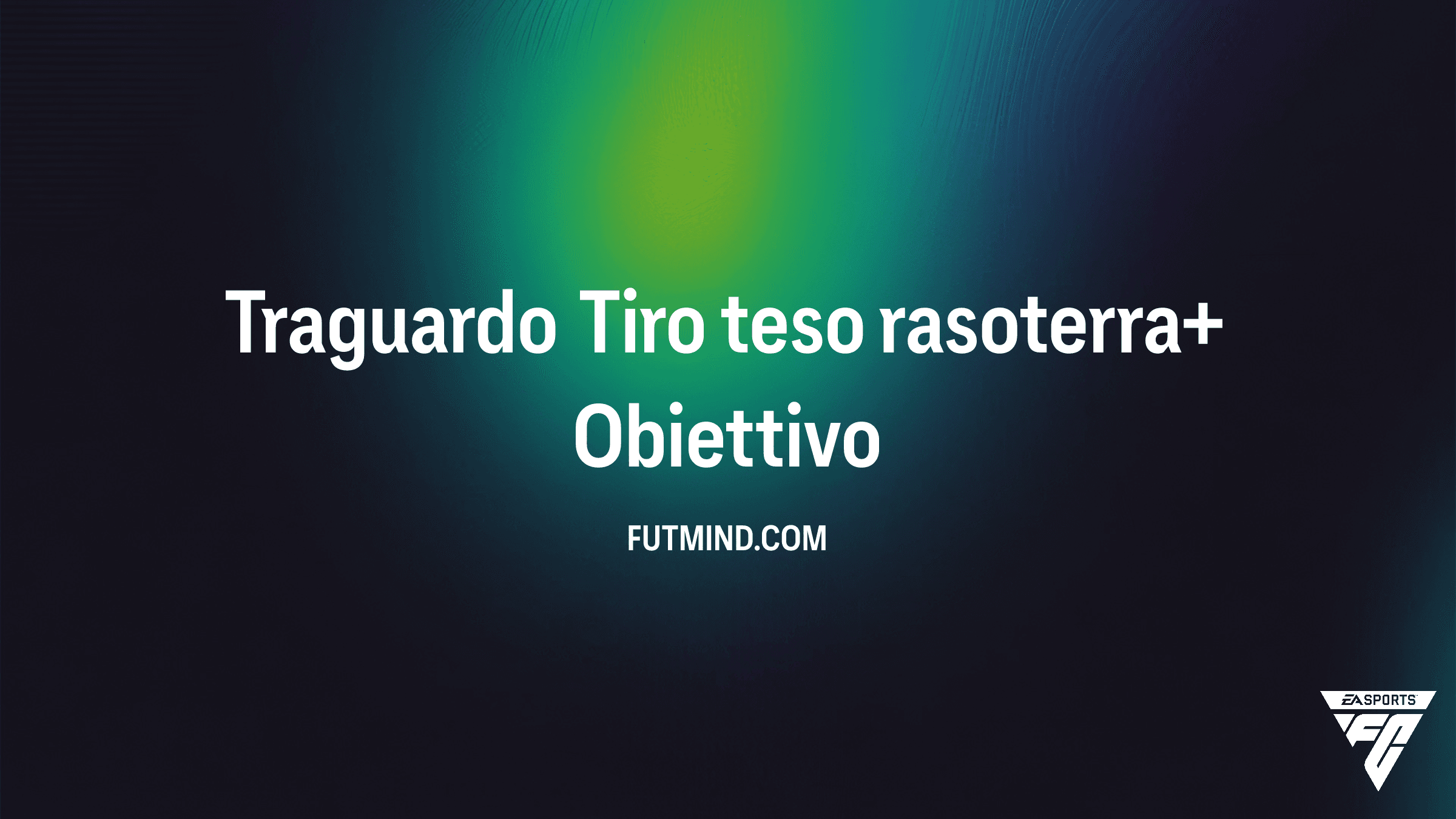 Guida completa all'Obiettivo Traguardo Tiro teso rasoterra+ in FC 25