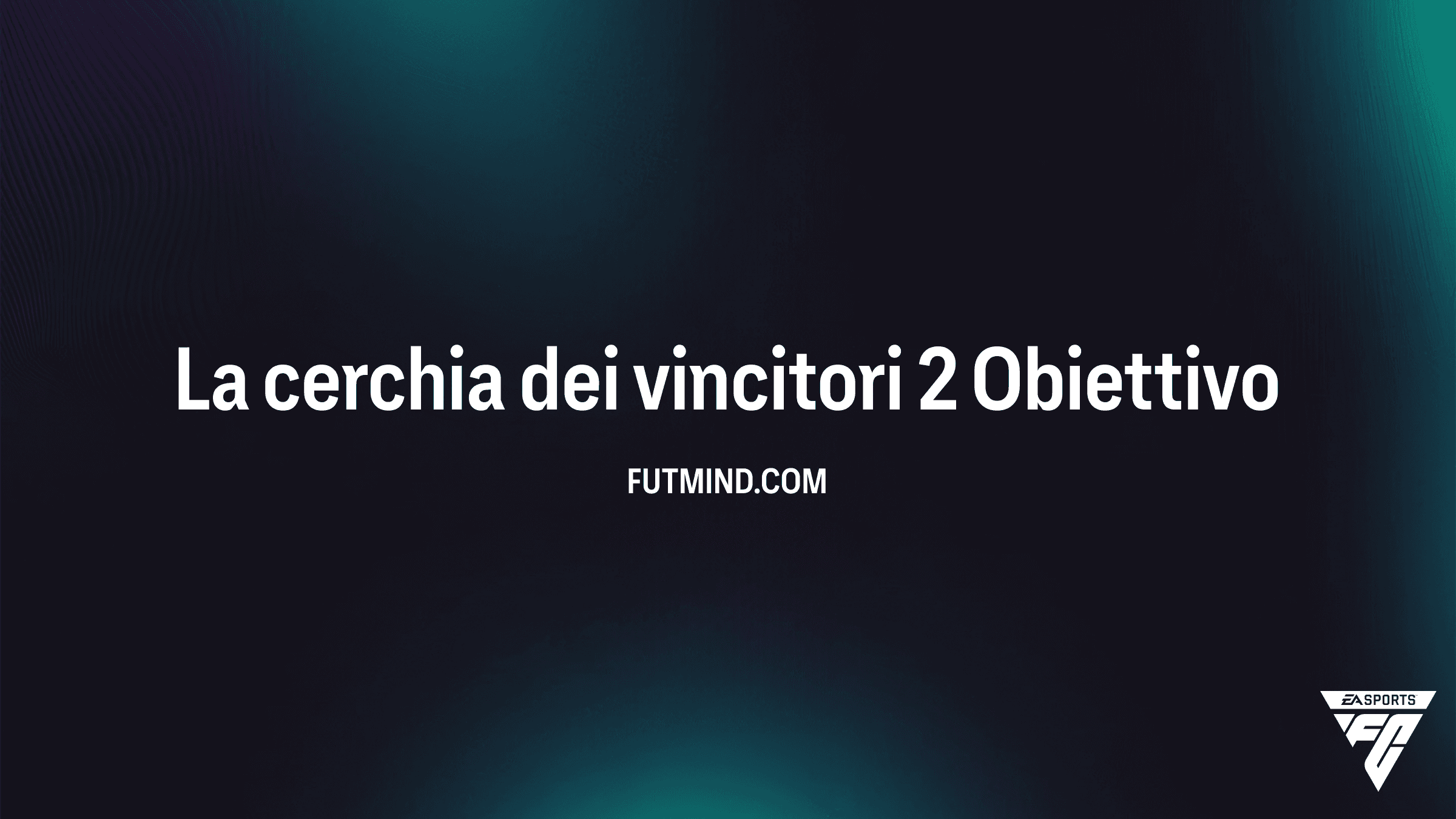 Guida Completa Obiettivo La cerchia dei vincitori 2 in FC 26: Come Ottenere i Premi