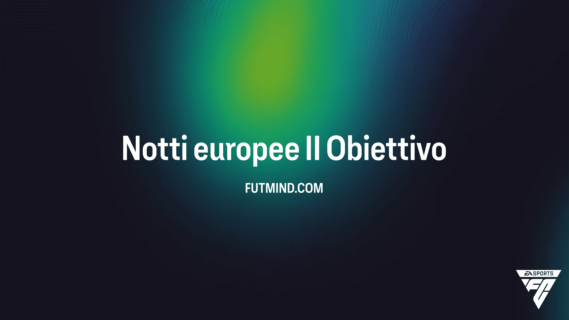 FC 26: Come completare l'obiettivo Notti europee II e i premi