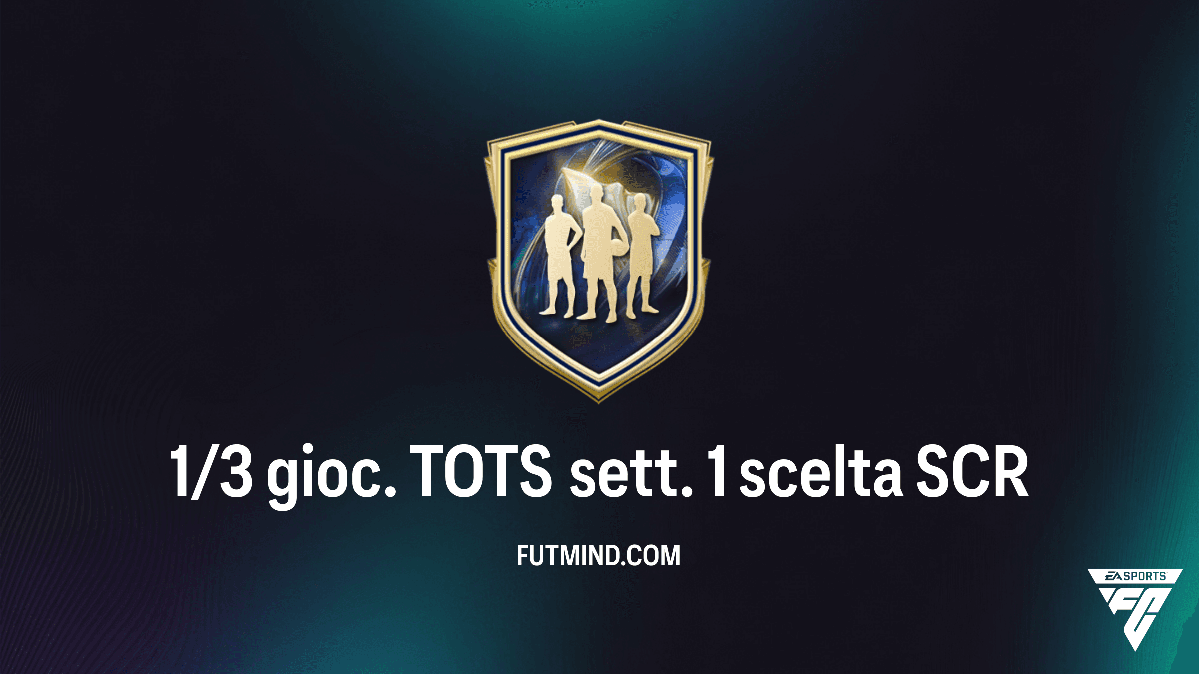 FC 26: Come completare la SCR 1/3 gioc. TOTS sett. 1 scelta - Requisiti e Soluzioni