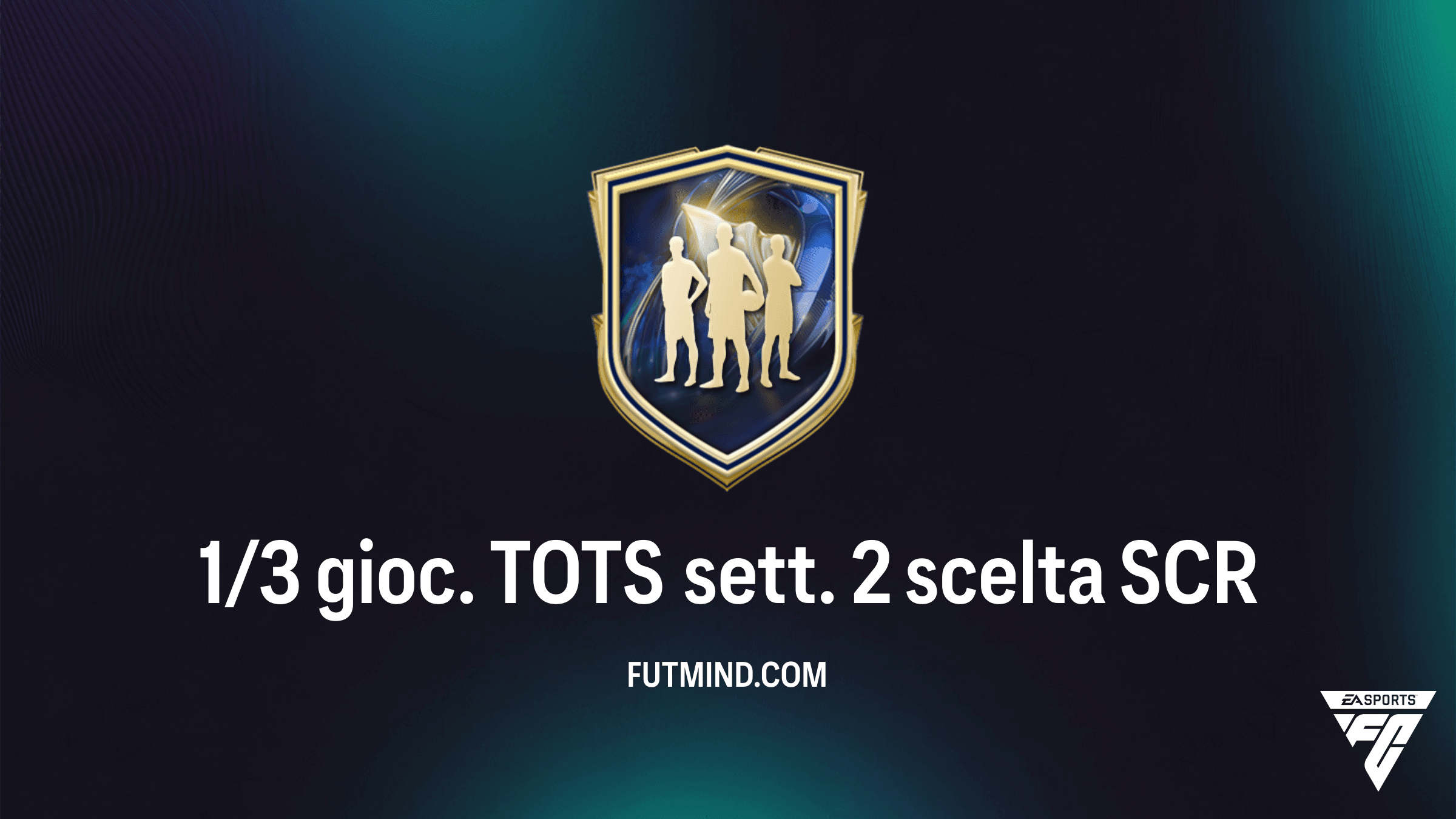 FC 26: Come completare la SCR 1/3 gioc. TOTS sett. 2 scelta - Soluzioni e Consigli