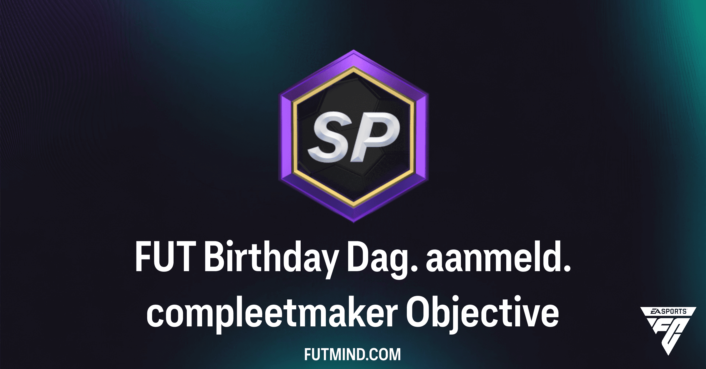 FUT Birthday Dag. aanmeld. compleetmaker Objective: Beloningen en Gids