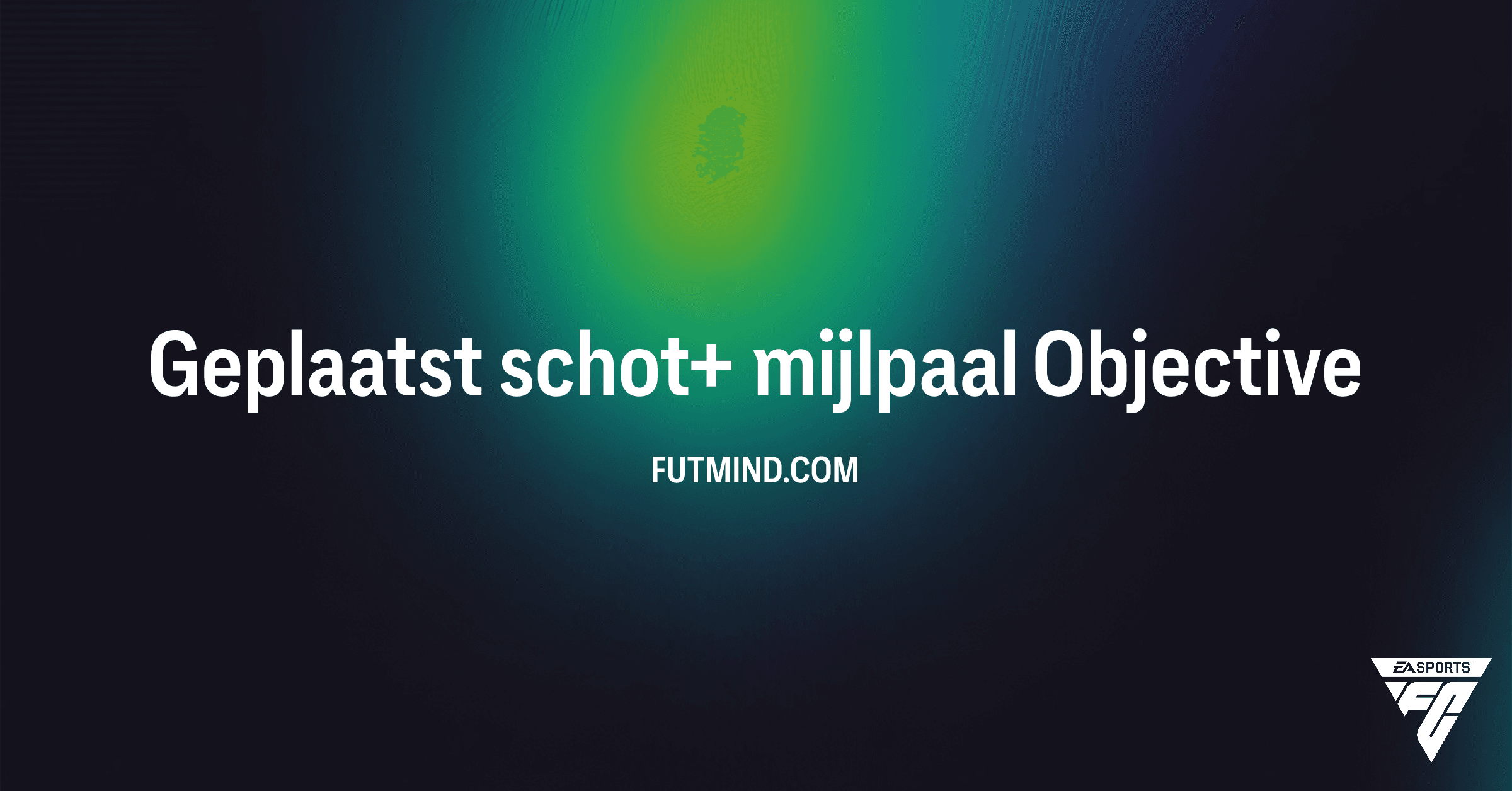 Geplaatst schot+ mijlpaal: Zo verdien je de Finesse Shot+ Evolution in FC 26