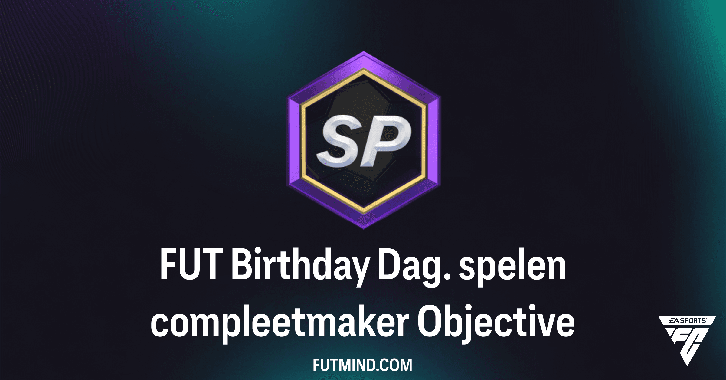 FUT Birthday Dag. spelen compleetmaker: Alles over deze FC 26 Objective