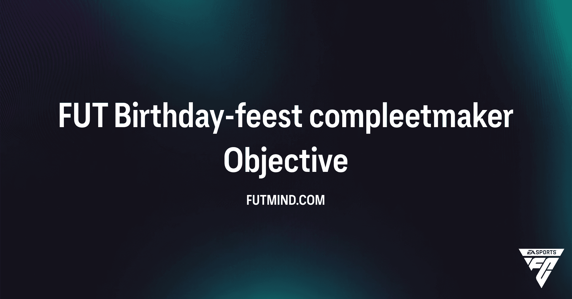 Hoe voltooi je de FUT Birthday-feest compleetmaker Objective in FC 24?