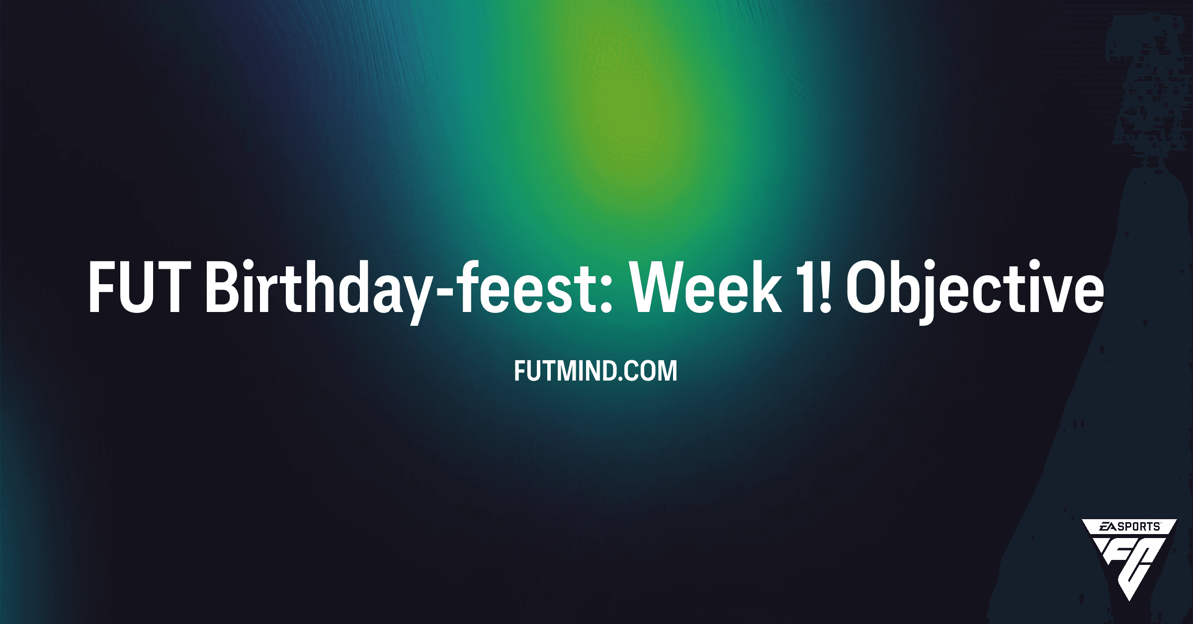 FUT Birthday-feest: Week 1! Objective Gids - FC 26 Ultimate Team