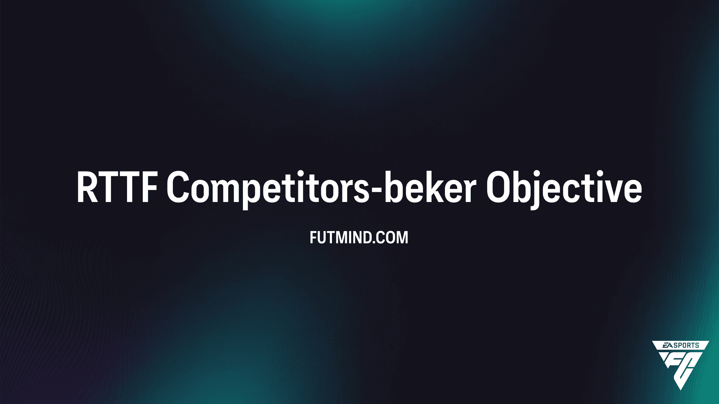 RTTF Competitors-beker Objective: Hoe voltooi je deze FC 26 uitdaging?