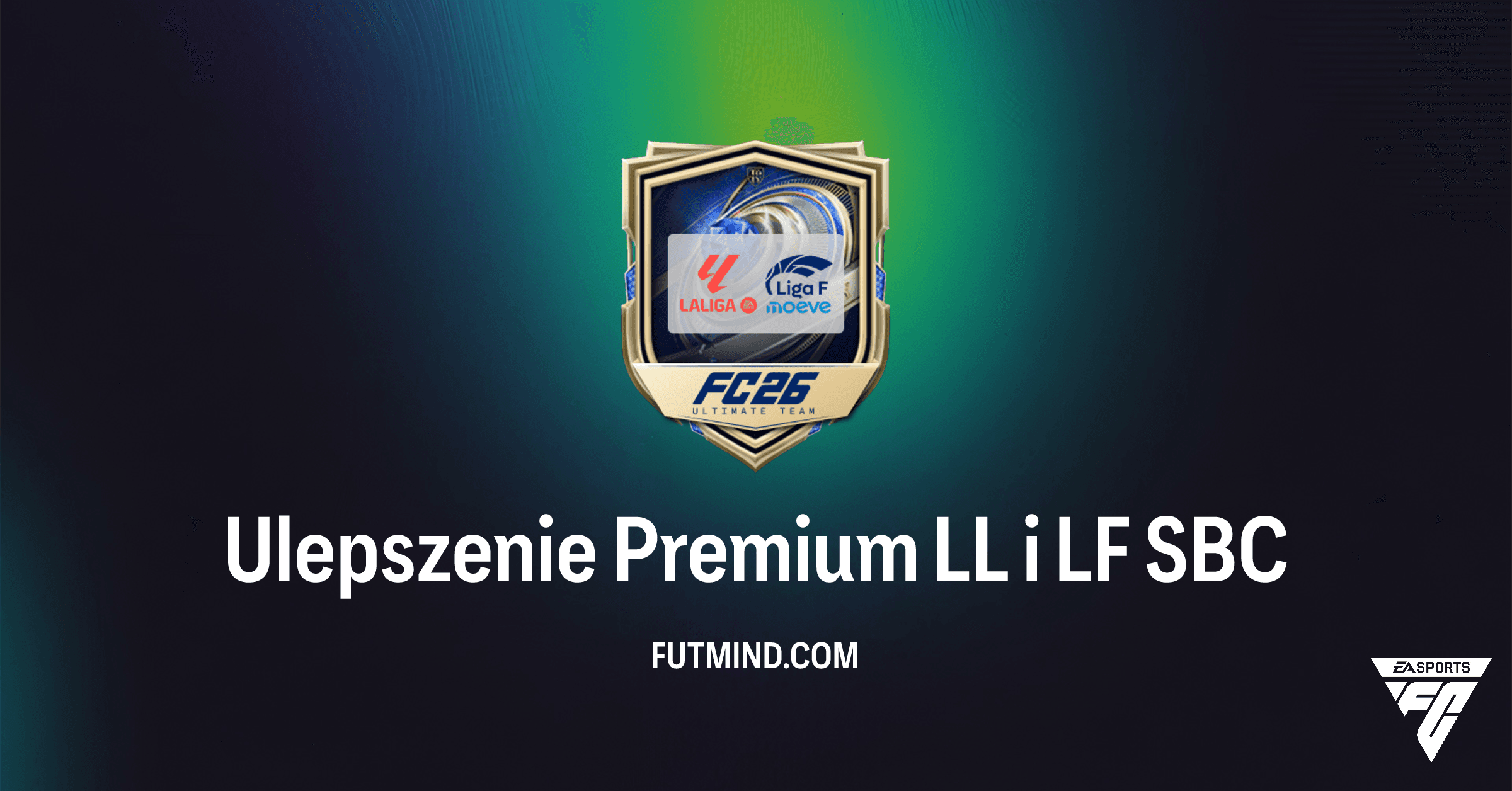 Ulepszenie Premium LL i LF SBC w FC 26: Zdobądź Cenne Karty z LaLiga i Liga F!