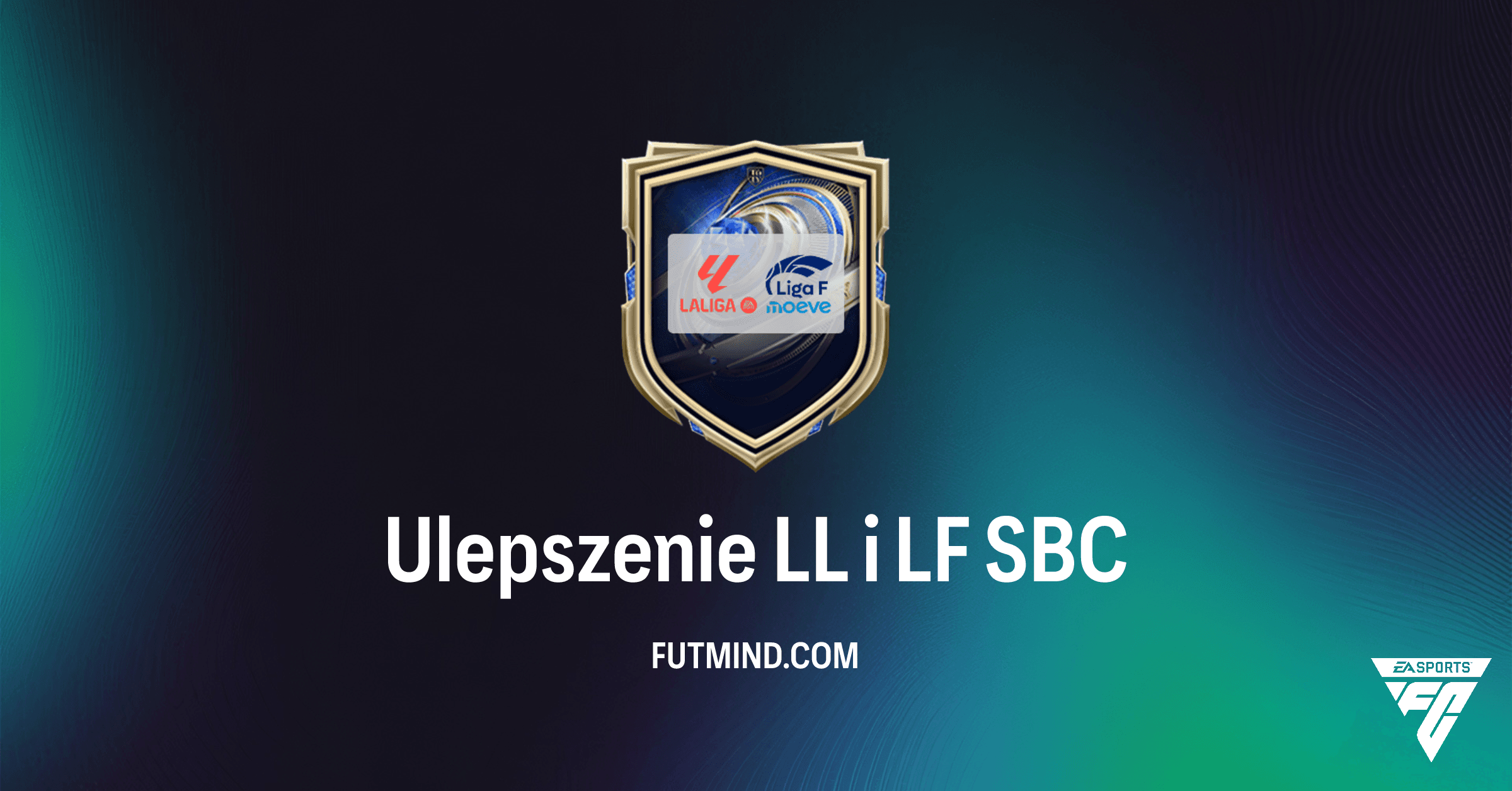 Ulepszenie LL i LF w FC 26: Analiza SBC i Nagród LALIGA/Liga F