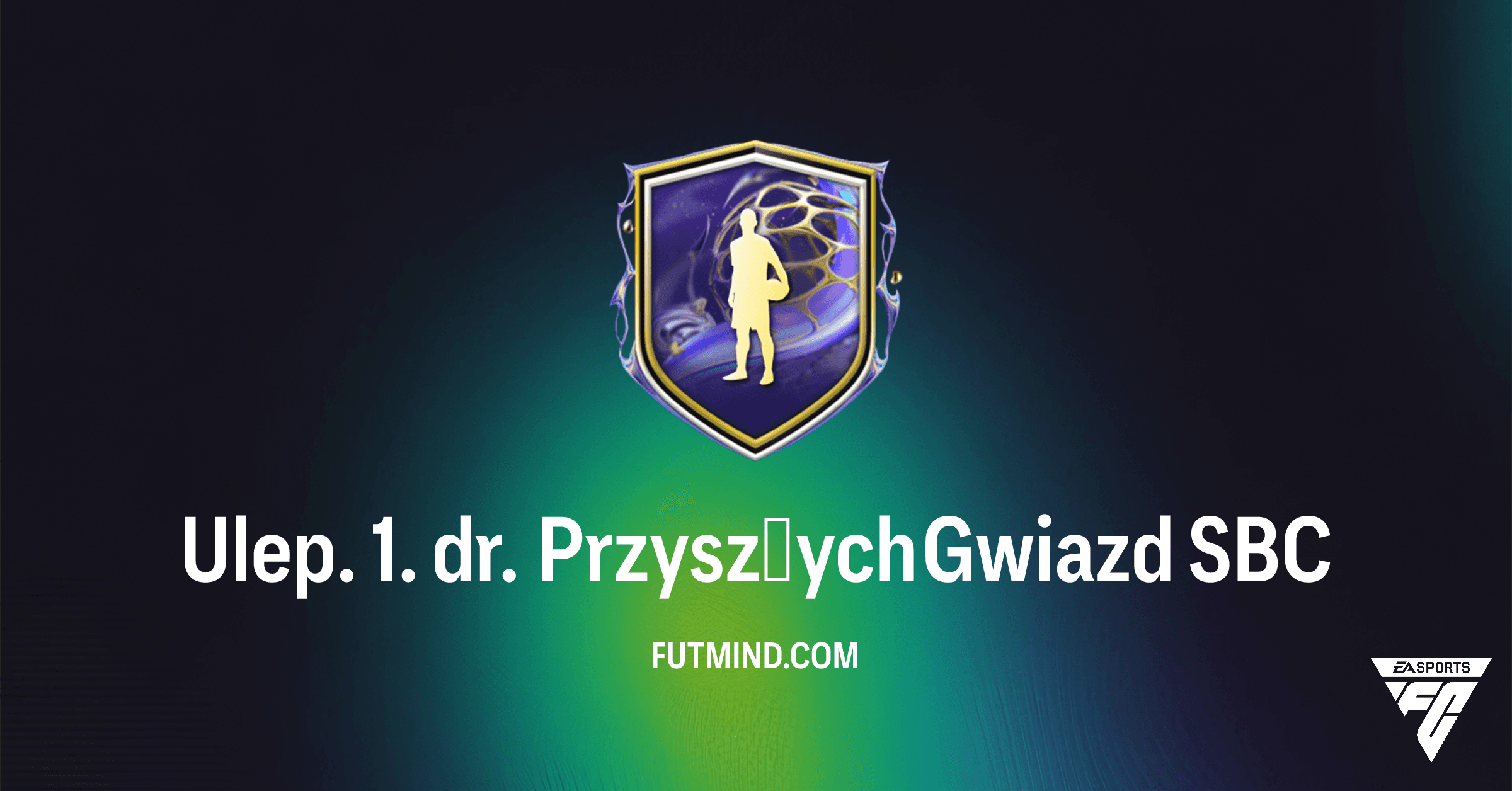 Ulep. 1. dr. Przyszłych Gwiazd SBC w FC 26: Zdobądź Kartę Przyszłej Gwiazdy!