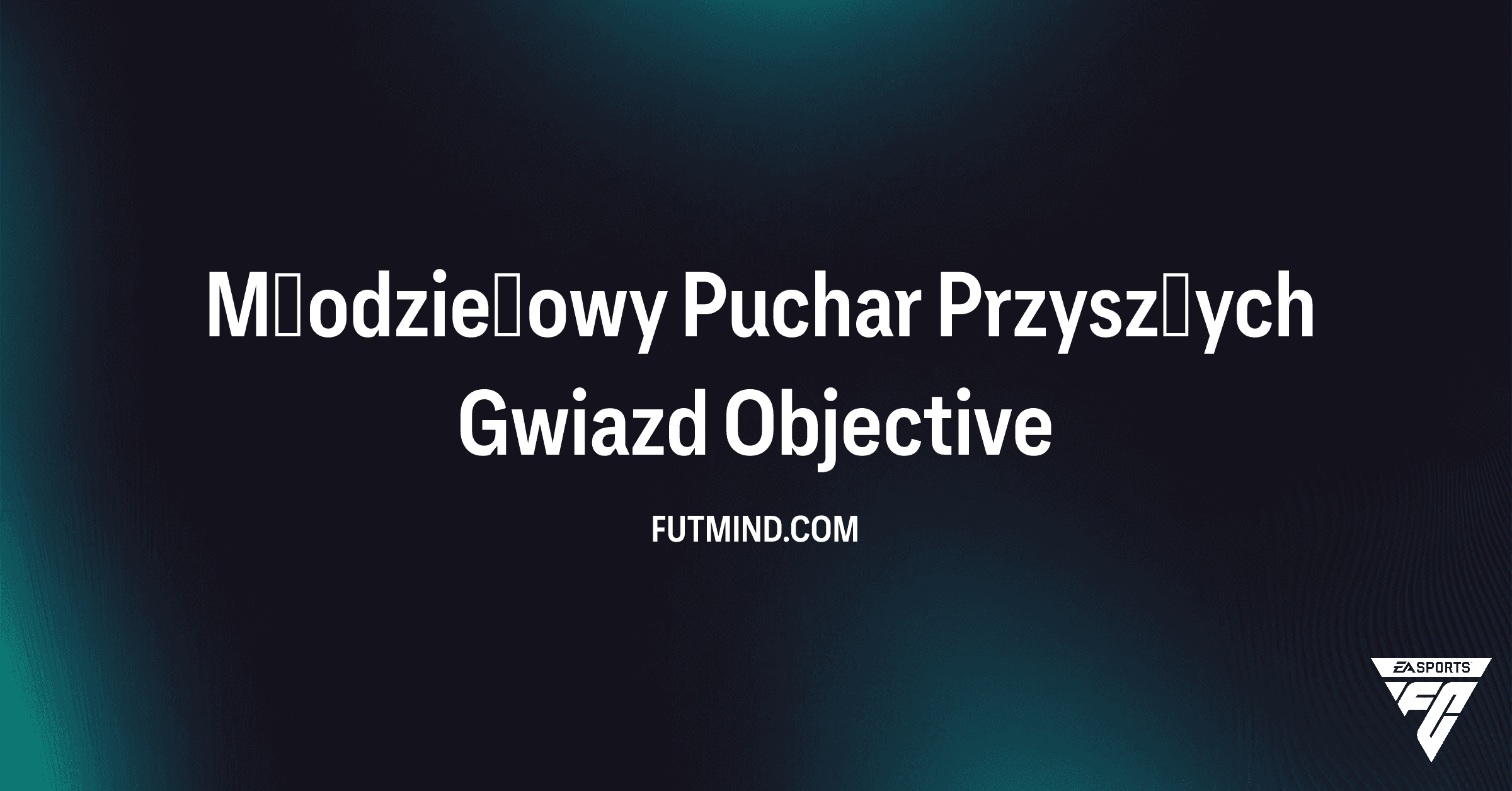 Młodzieżowy Puchar Przyszłych Gwiazd w FC 26 Ultimate Team: Kompletny Przewodnik i Nagrody