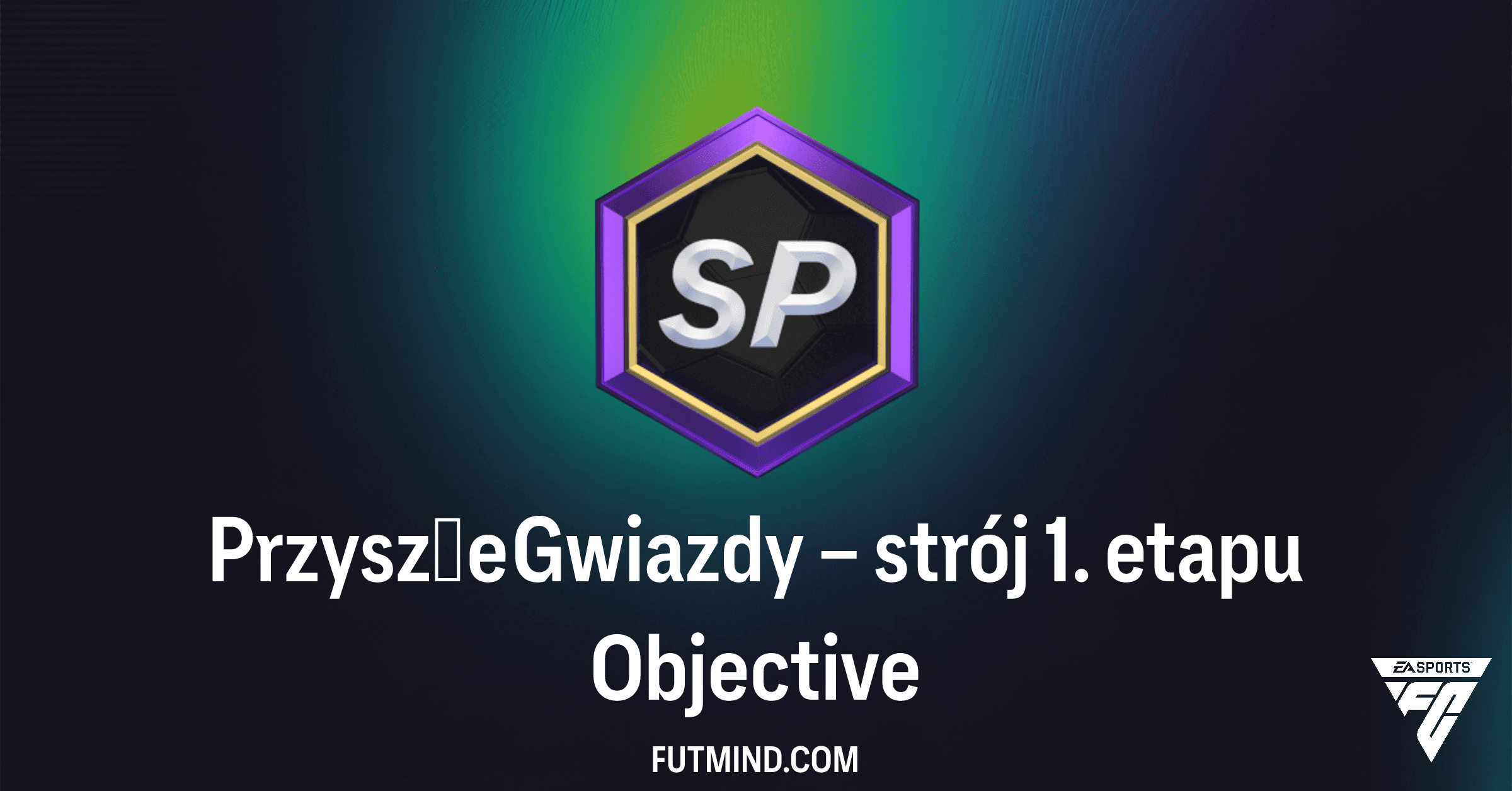 FC 26 Ultimate Team: Przyszłe Gwiazdy – strój 1. etapu – Jak Ukończyć i Nagrody