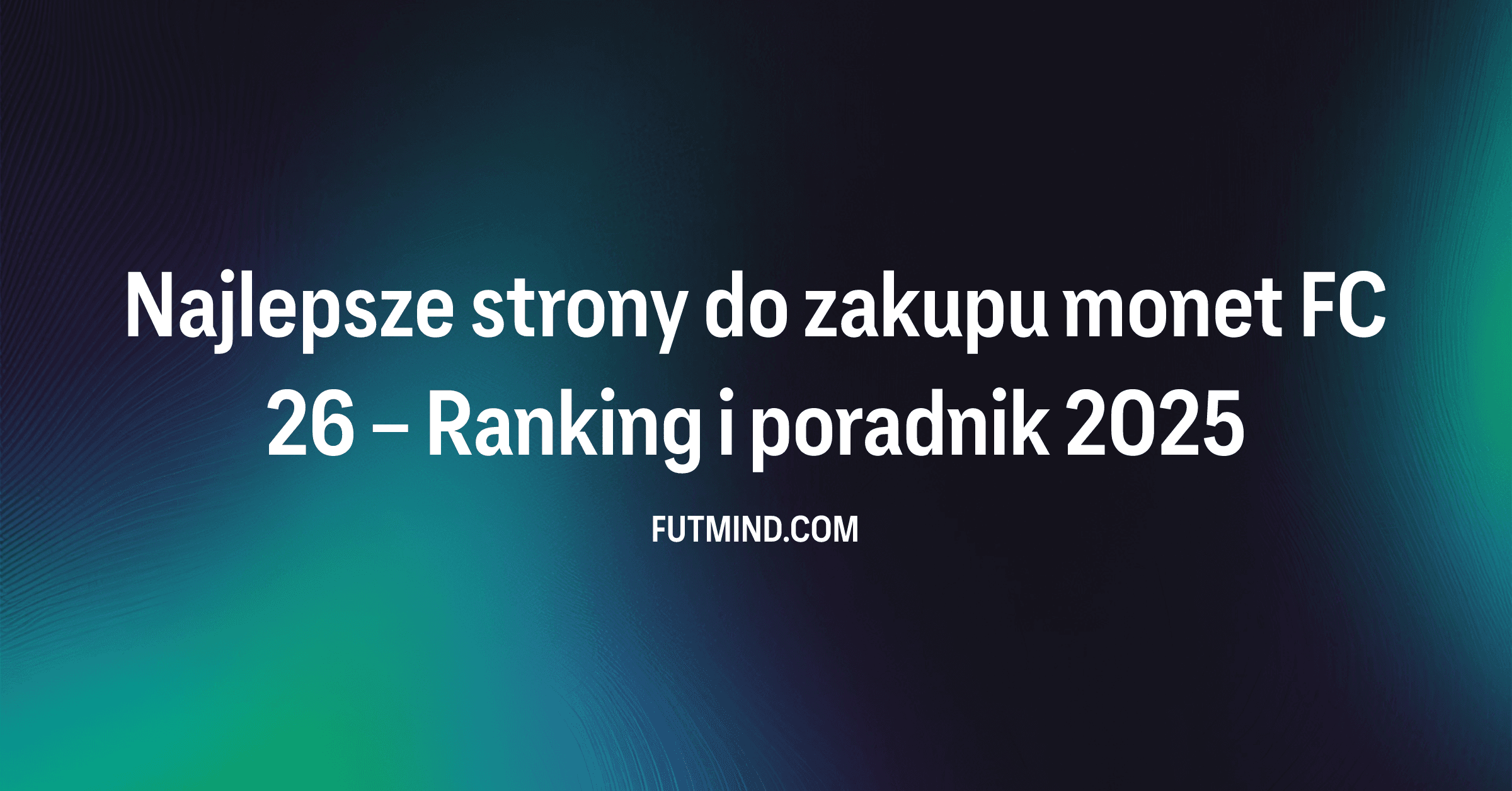 Najlepsze strony do zakupu monet FC 26 – Ranking i poradnik 2025